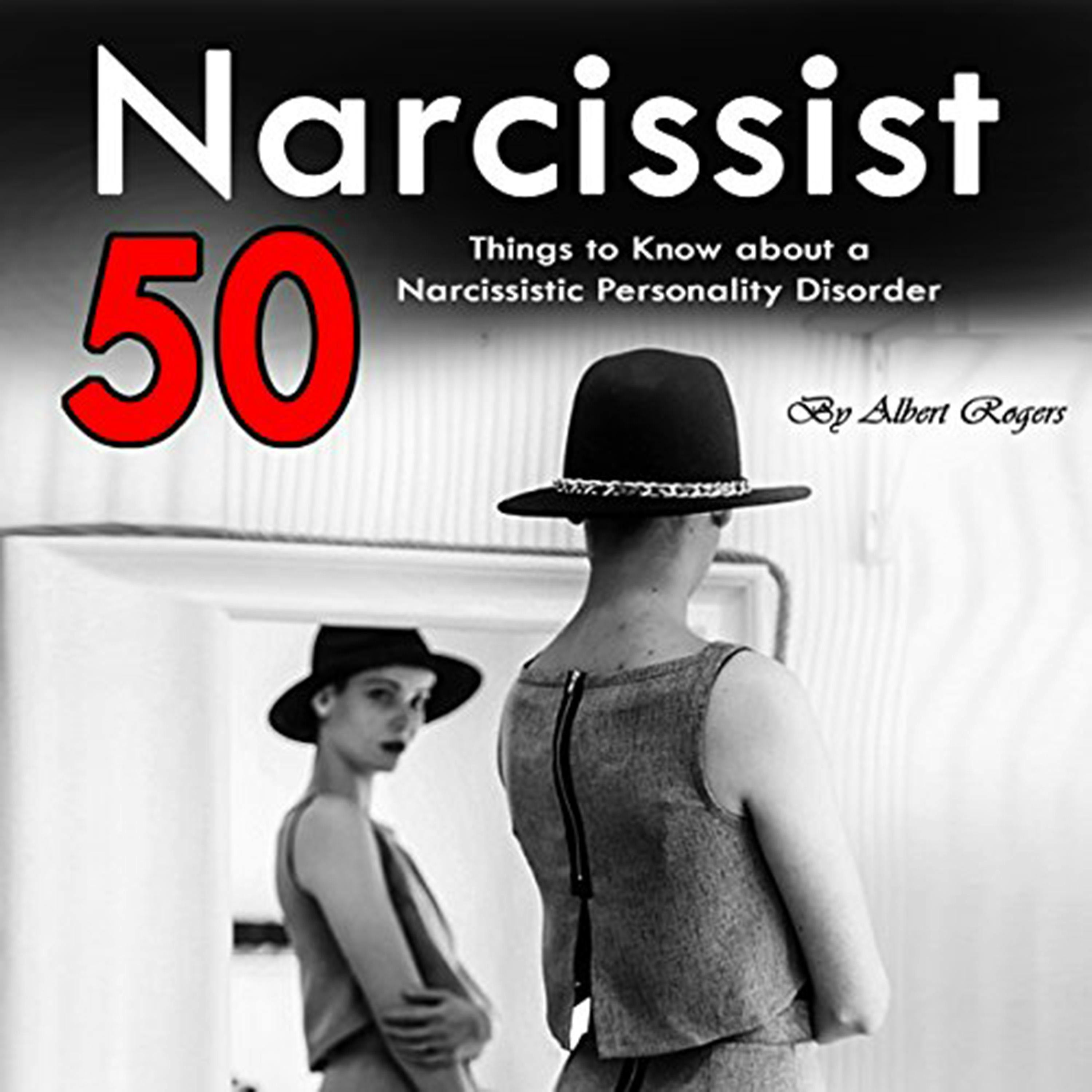 Narcissist: 50 Things to Know About a Narcissistic Personality Disorder - Albert Rogers