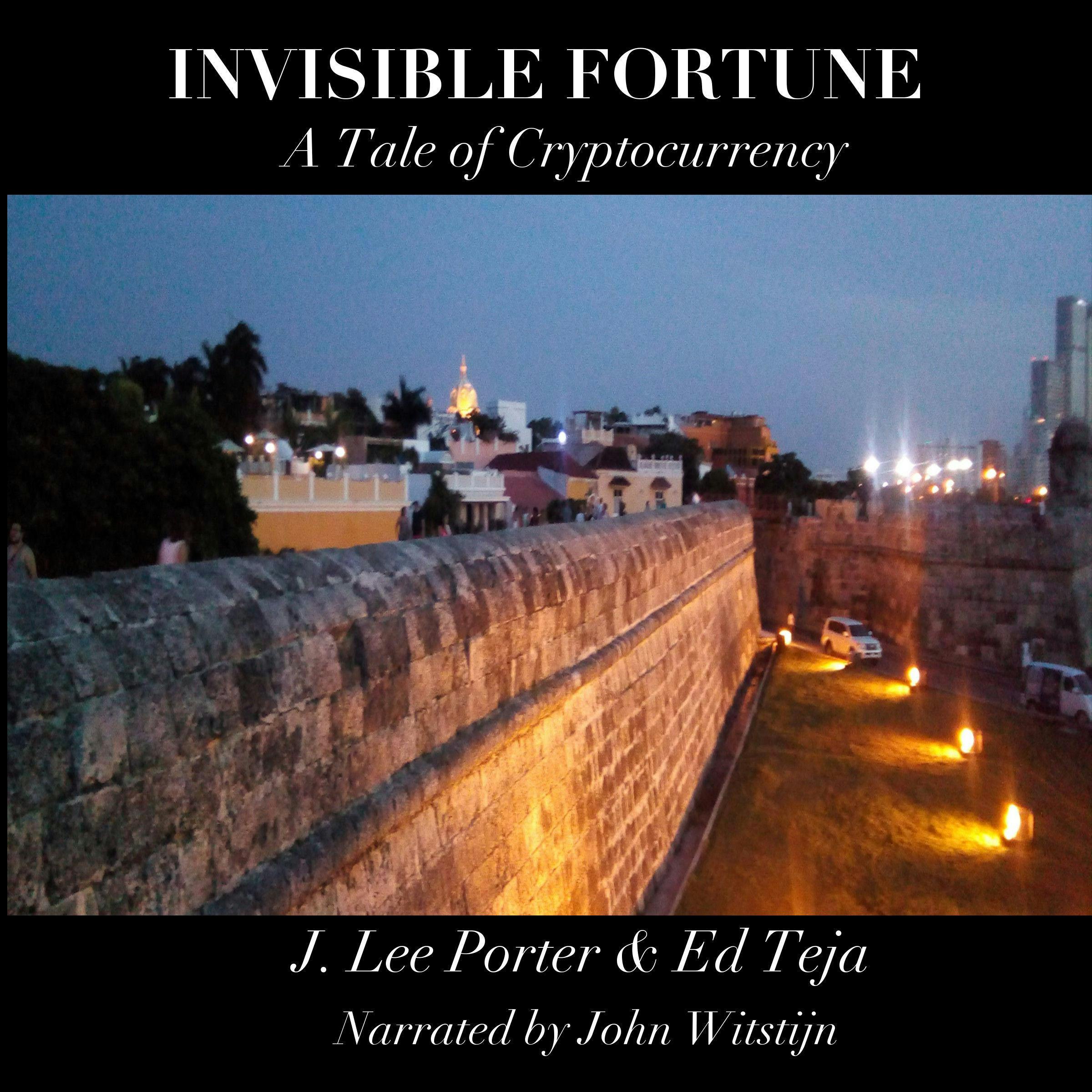 Invisible Fortune: A Tale of Cryptocurrency - Ed Teja, J. Lee Porter