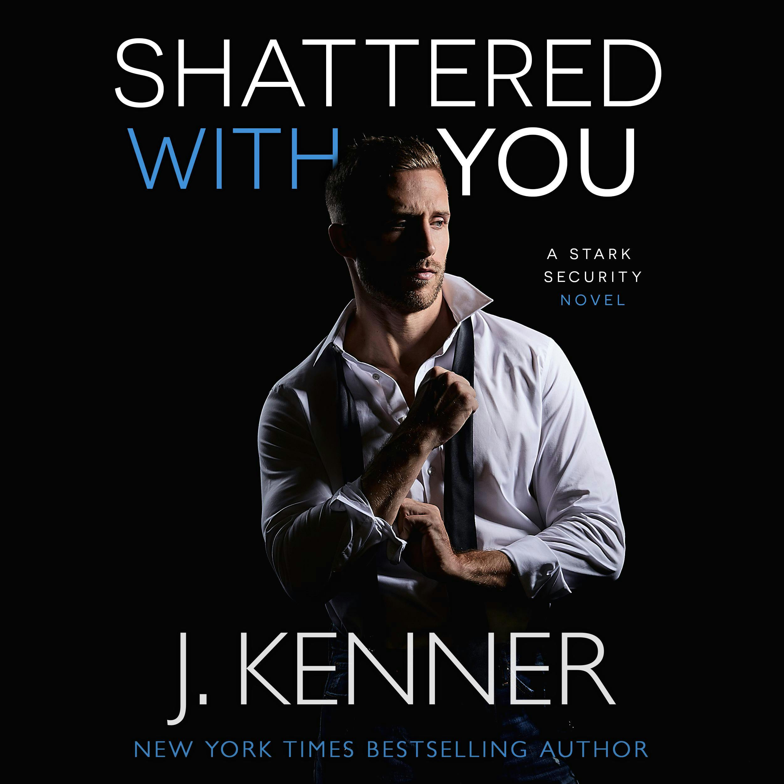 Shattered With You (Stark Security Book 1) - J. Kenner