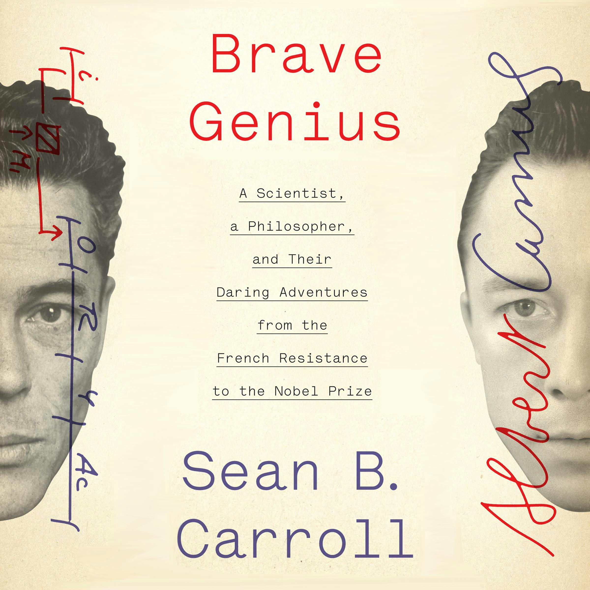 Brave Genius: A Scientist, a Philosopher, and Their Daring Adventures from the French Resistance to the Nobel Prize - undefined
