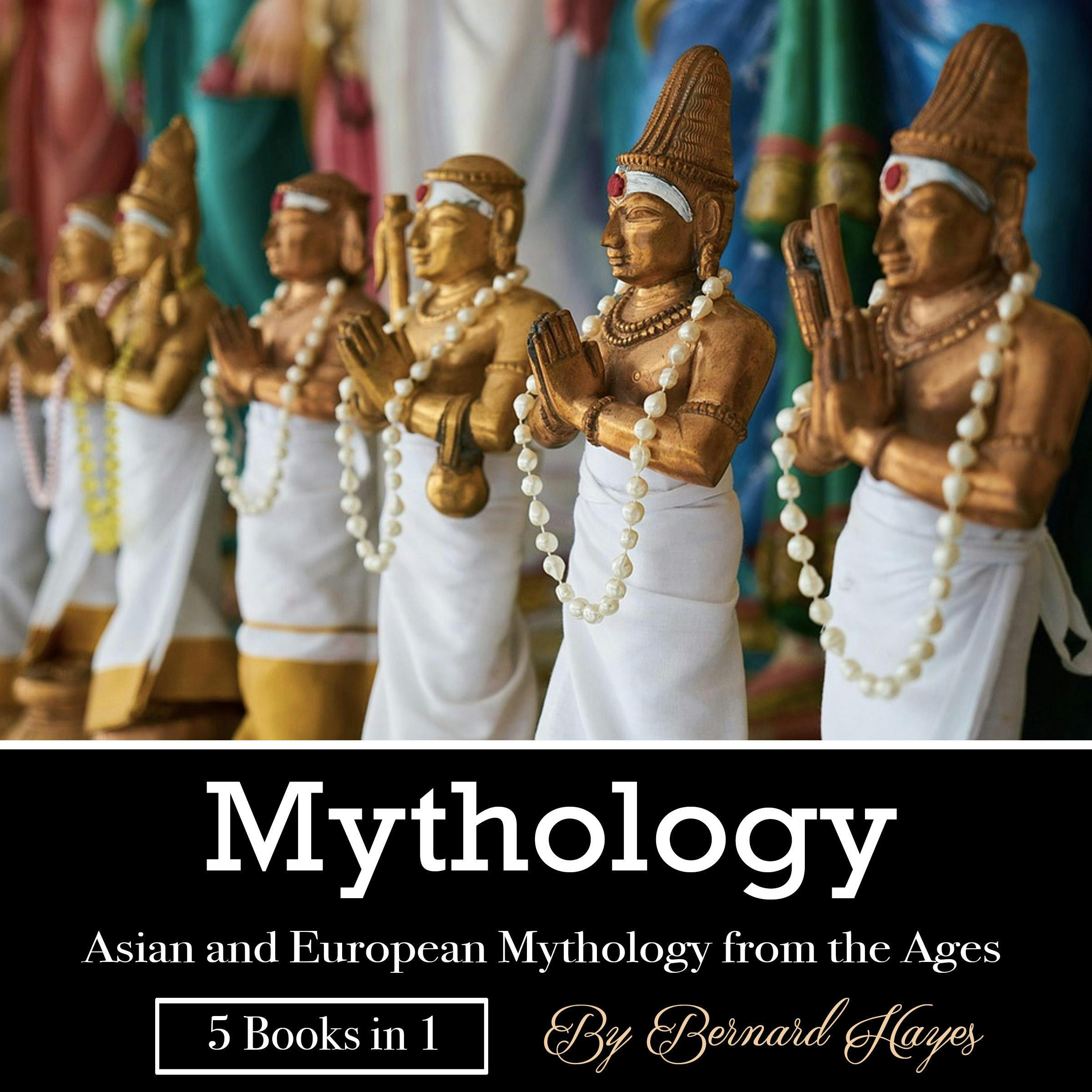 Mythology: Asian and European Mythology from the Ages - Bernard Hayes