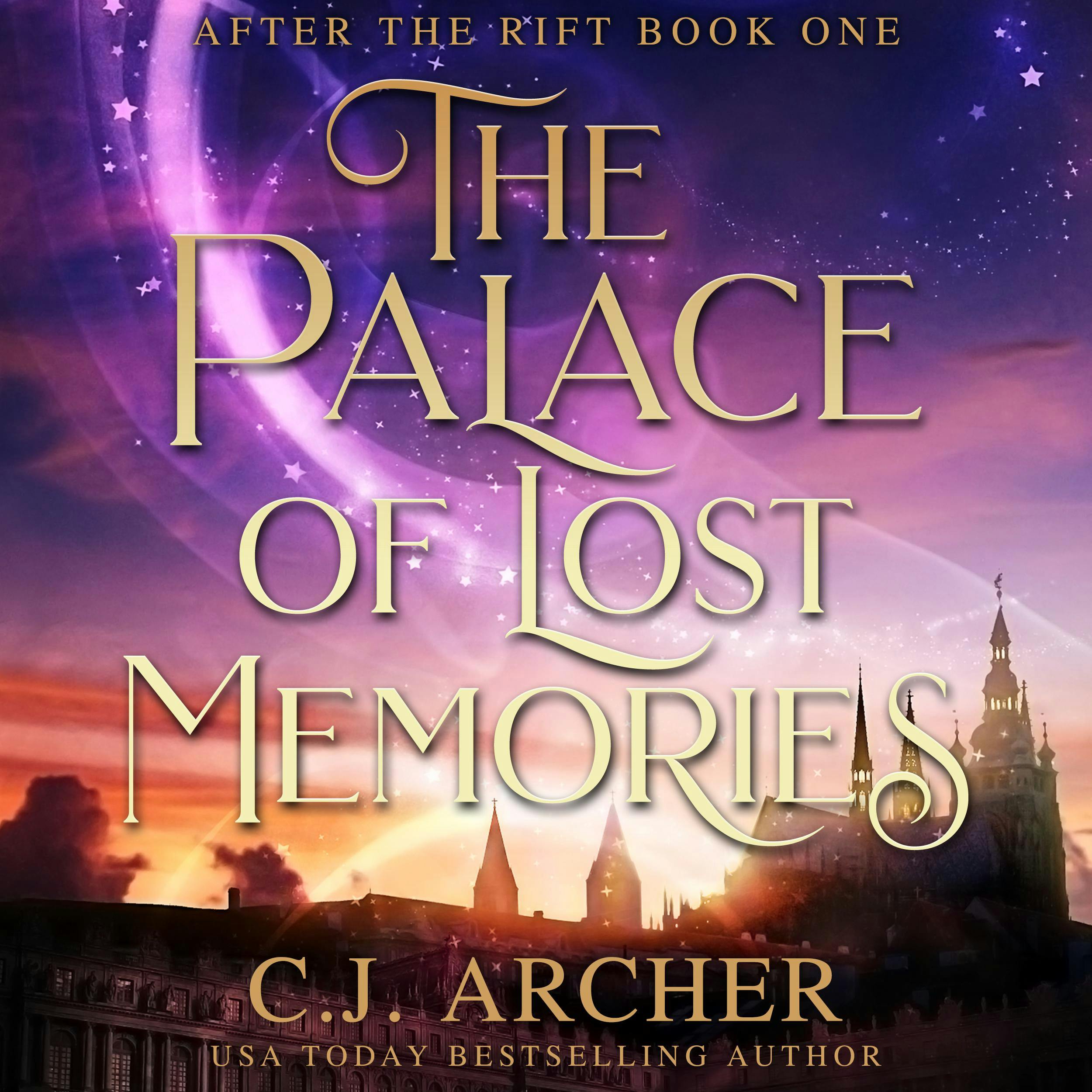 The Palace of Lost Memories: After The Rift, book 1 - C.J. Archer