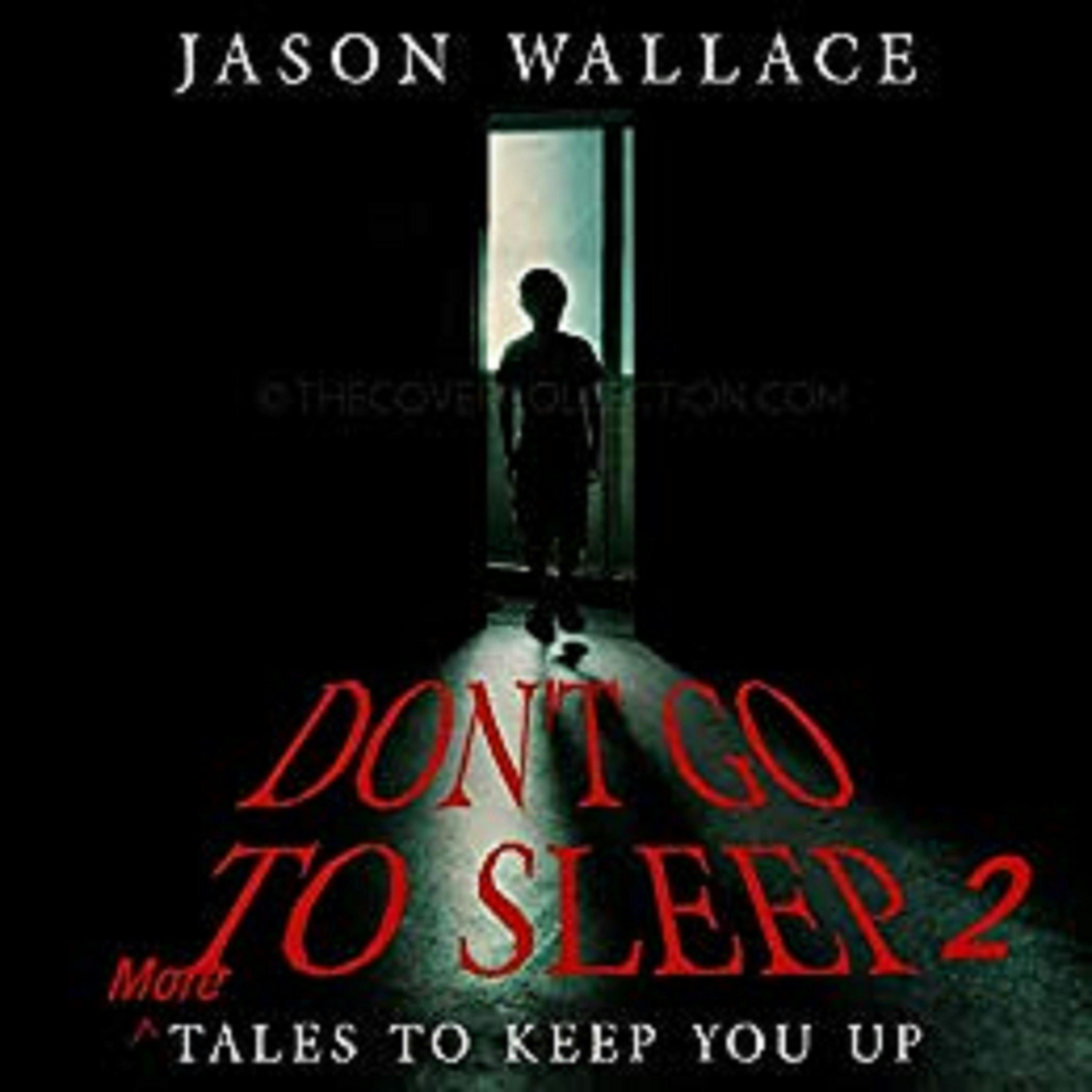 Don't Go to Sleep 2: MORE Tales to Keep You UP Plus Bonus - Virginia T. Watson, Jason Wallace