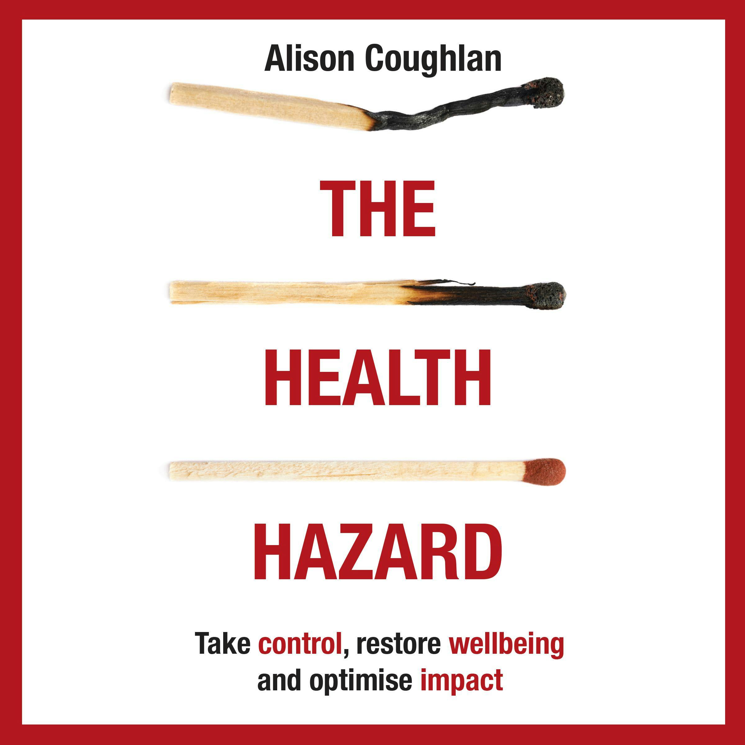 The Health Hazard: Take control, restore wellbeing and optimise impact - Alison Coughlan