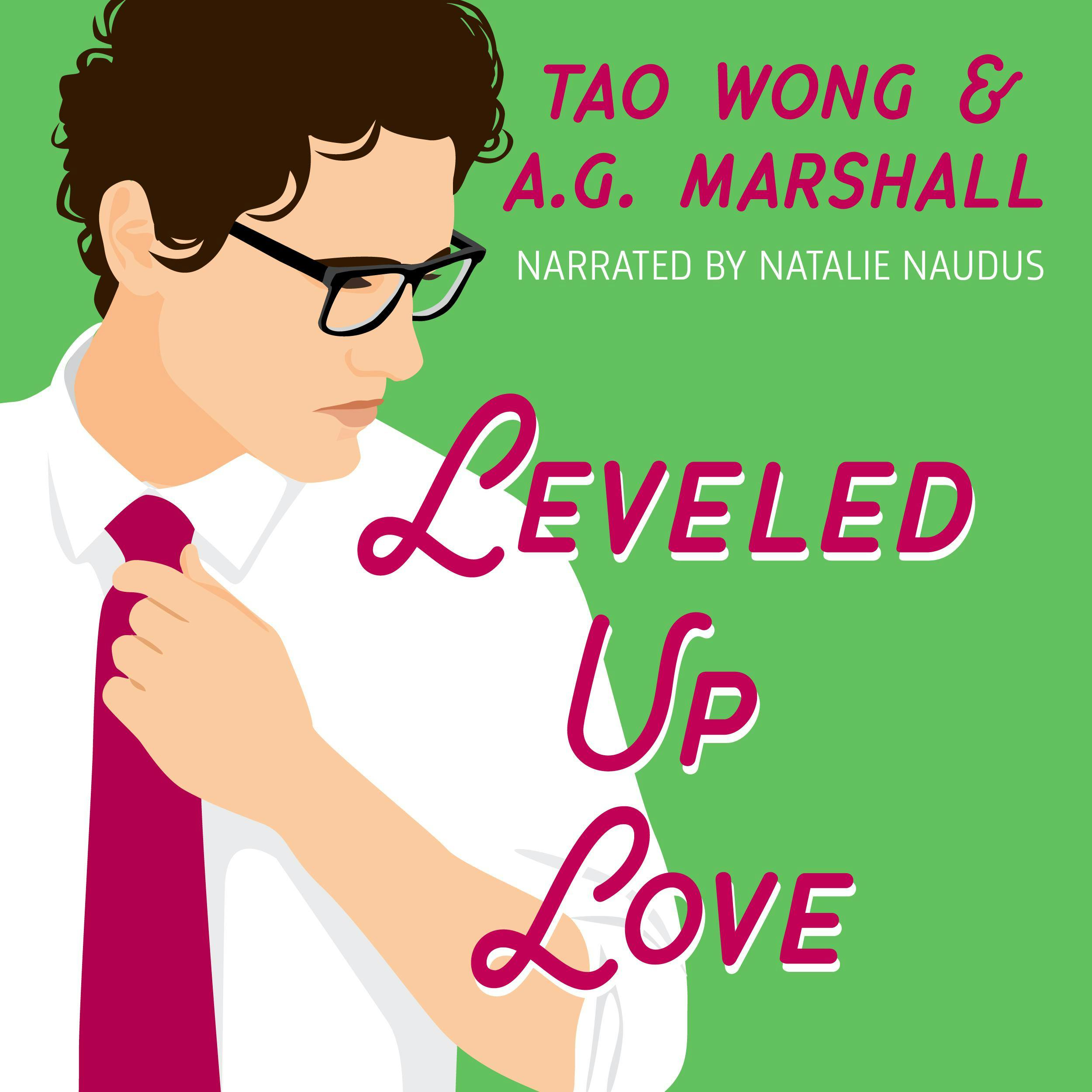 Leveled Up Love: A Gamelit Romantic Comedy - A.G. Marshall, Tao Wong
