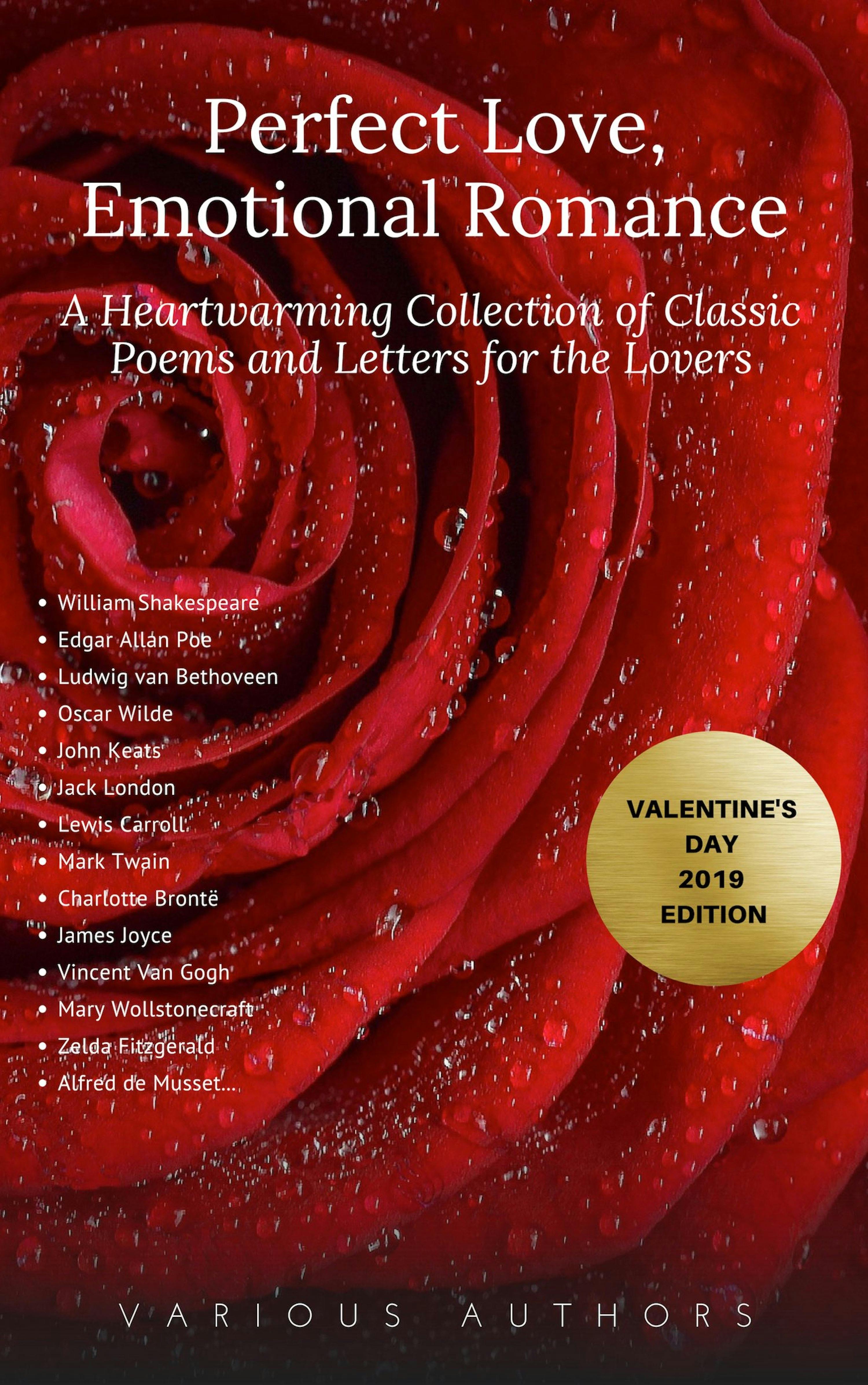 Perfect Love, Emotional Romance: A Heartwarming Collection of 100 Classic Poems and Letters for the Lovers (Valentine's Day 2019 Edition) - undefined