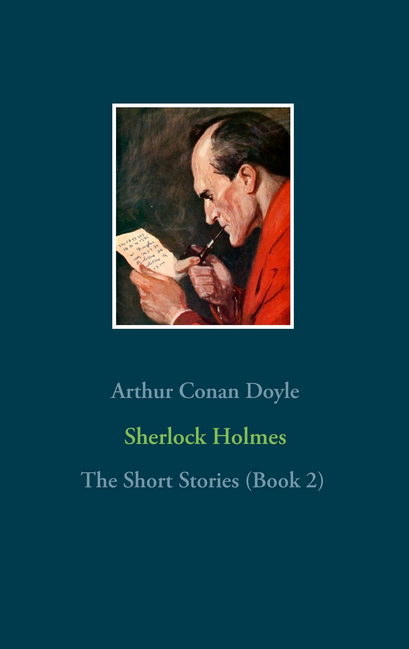 Sherlock Holmes - The Short Stories (Book 2) - Arthur Conan Doyle