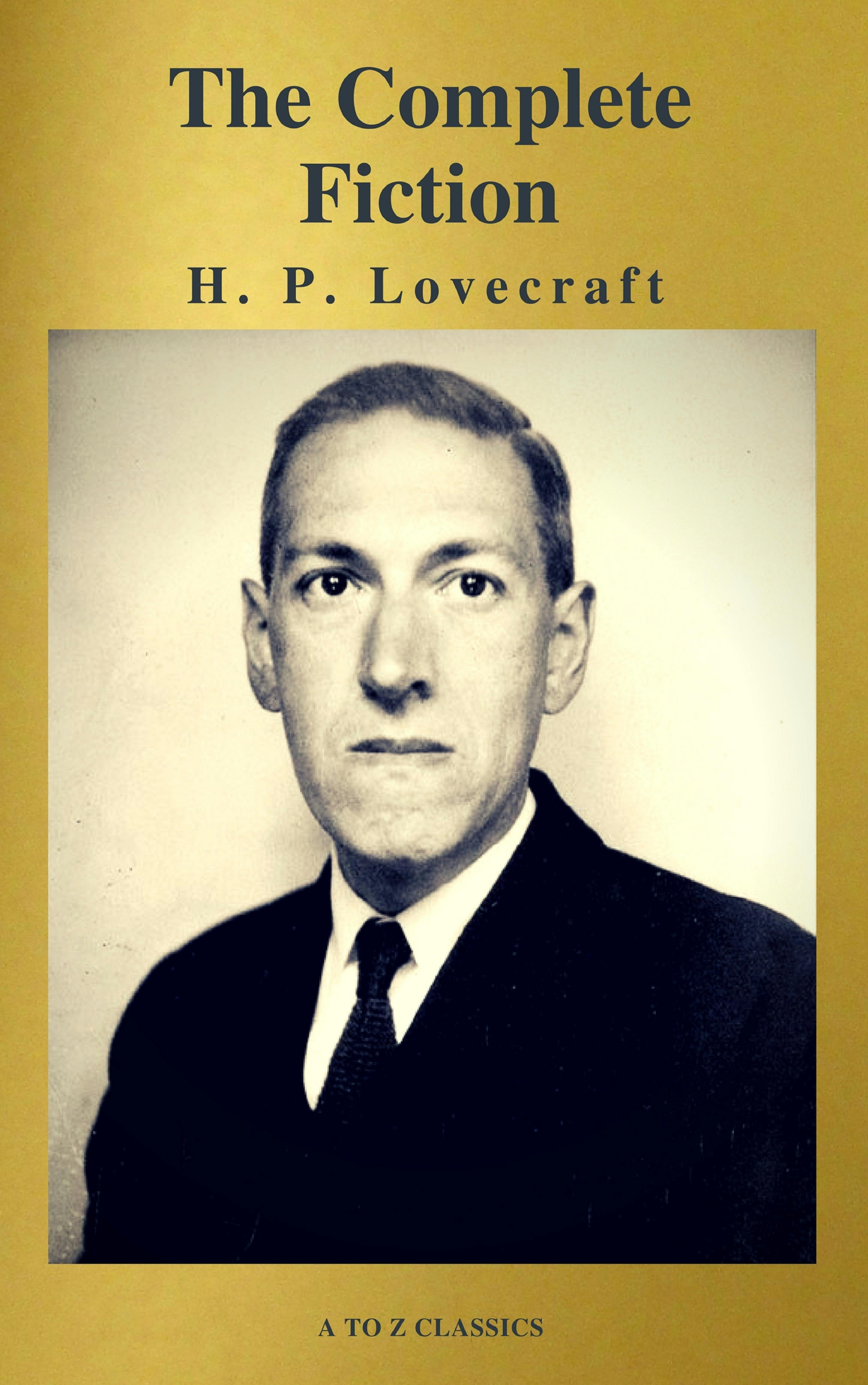 H. P. Lovecraft: The Complete Fiction - A to ZClassics, H. P. Lovecraft