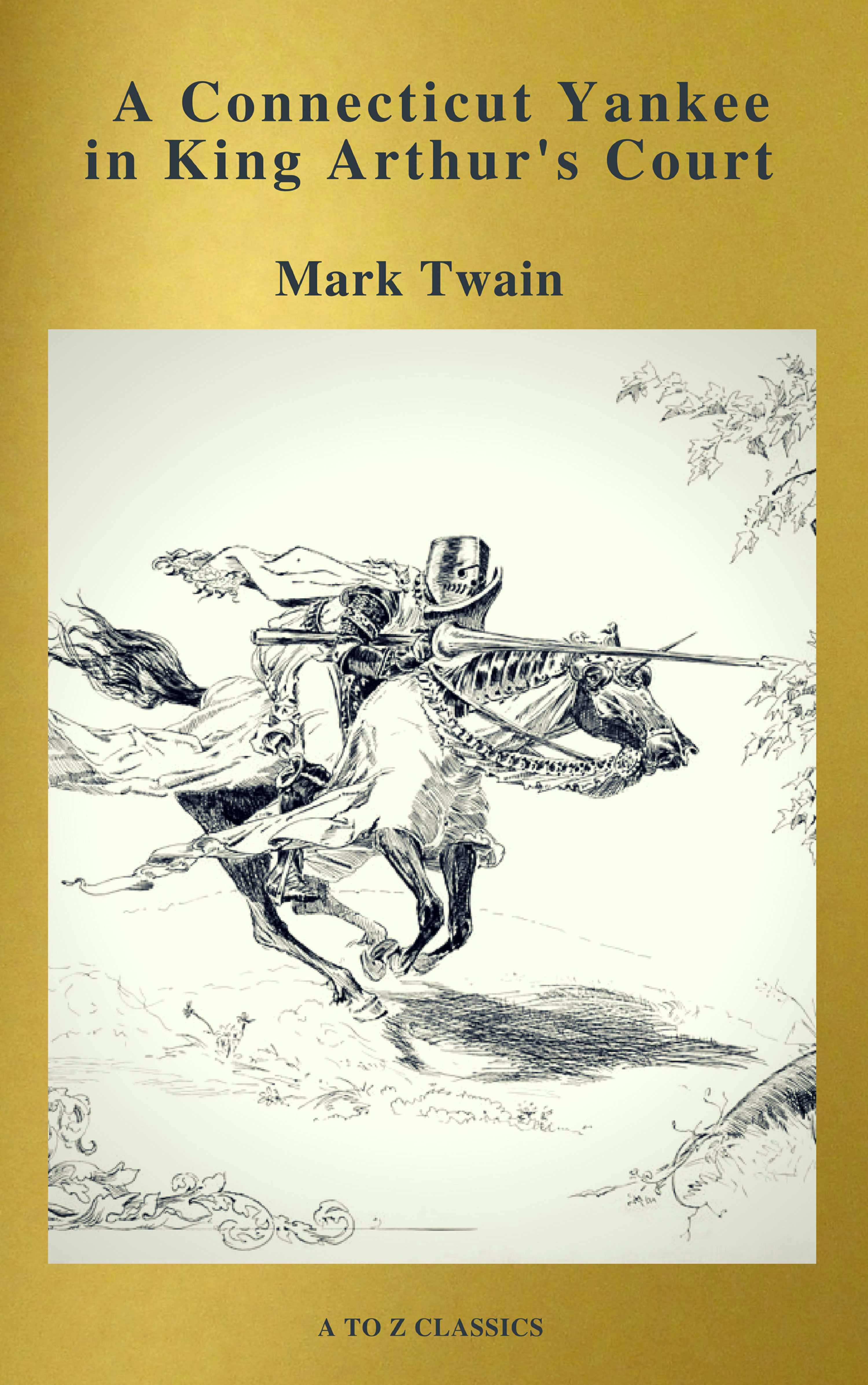 A Connecticut Yankee in King Arthur's Court (Active TOC, Free Audiobook) (A to Z Classics) - A to z Classics, Mark Twain