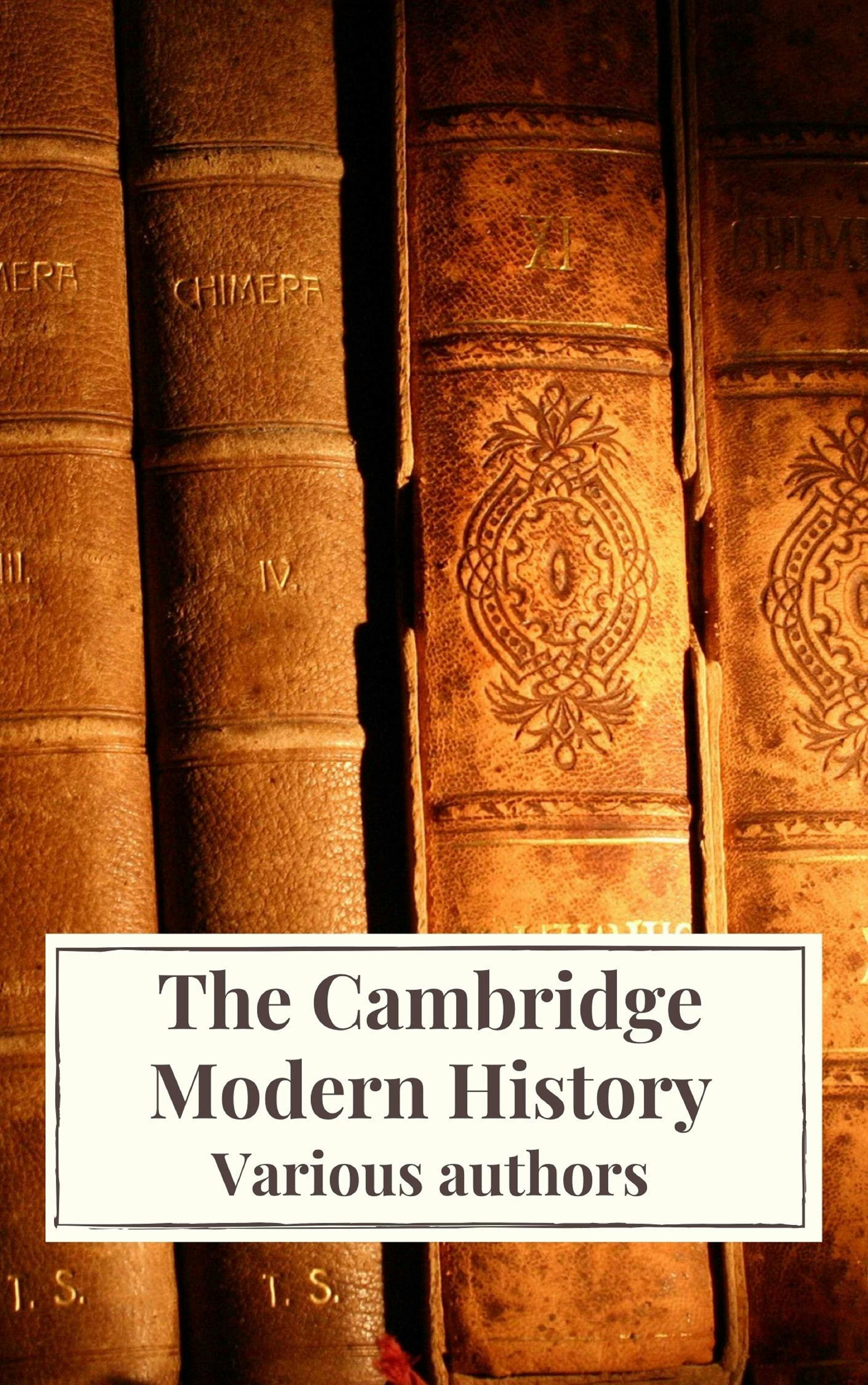 The Cambridge Modern History - Adolphus William Ward, R. Nisbet Bain, Icarsus, J.b. Bury, Lord Acton, Mandell Creighton, G. W. Prothero