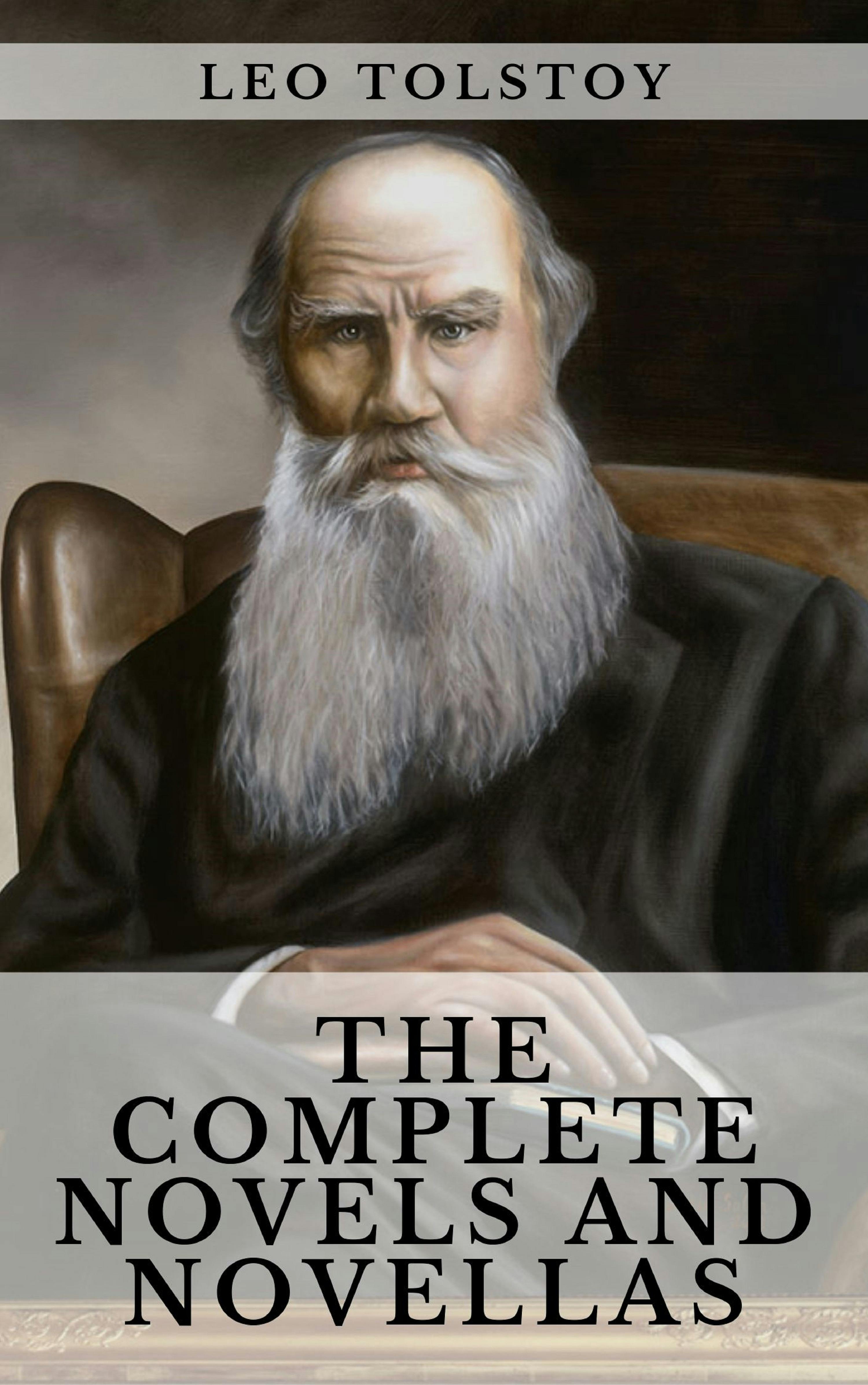 Leo Tolstoy: The Complete Novels and Novellas - undefined