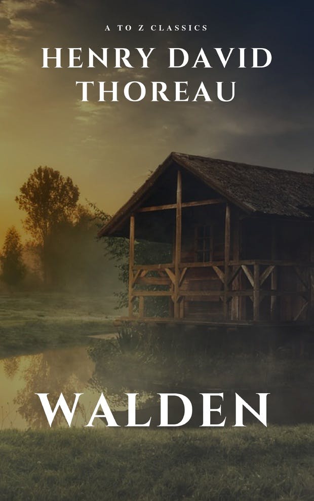 Walden by henry david thoreau - Henry David Thoreau, AtoZ Classics