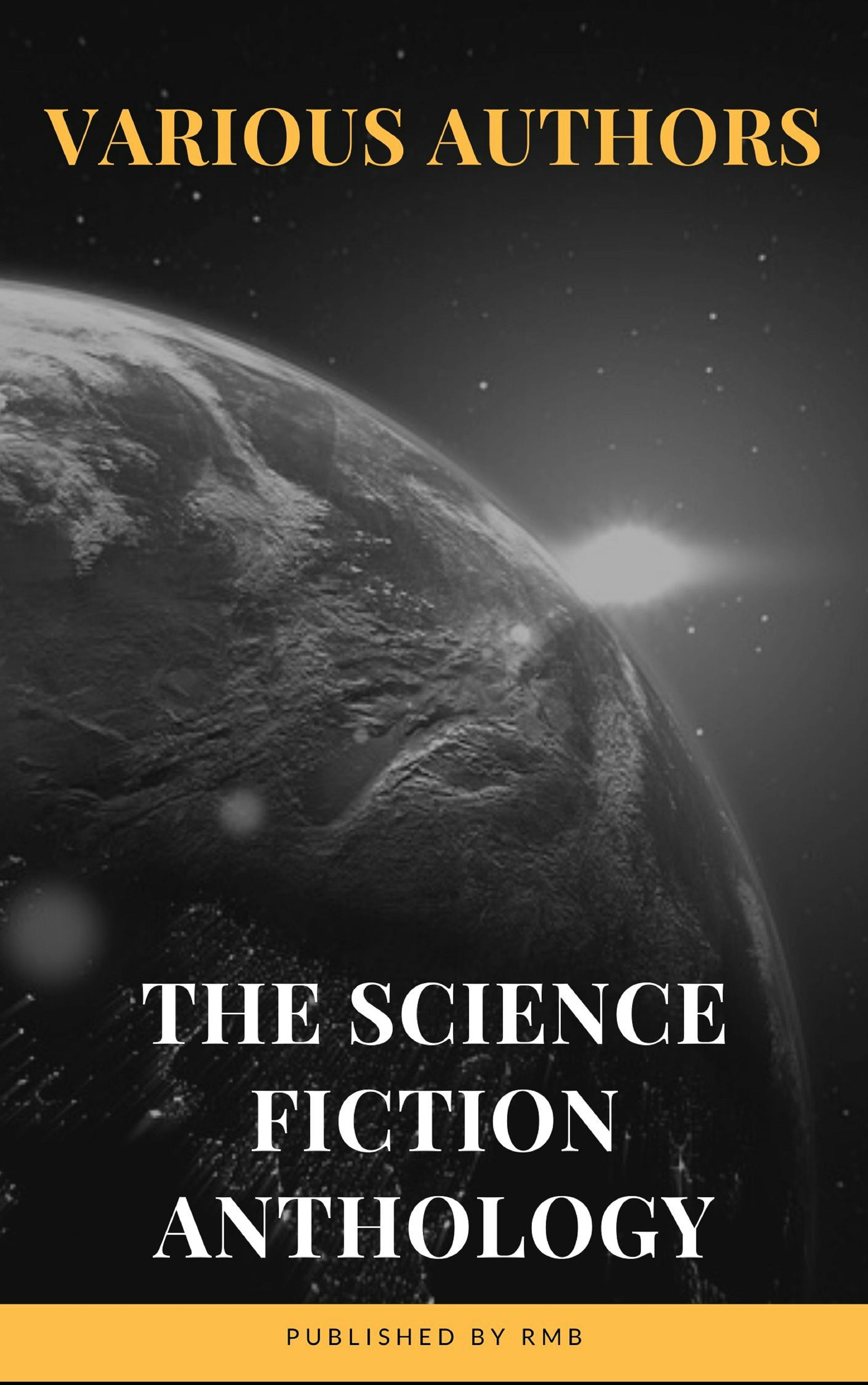The Science Fiction Anthology - Murray Leinster, Philip K. Dick, Lester del Rey, RMB, Ben Bova, Marion Zimmer Bradley, Fritz Leiber, Andre Norton, Harry Harrison