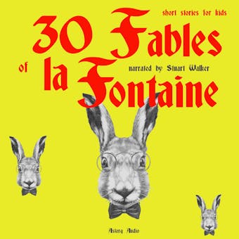 30 Fables of La Fontaine: Short Stories for Kids