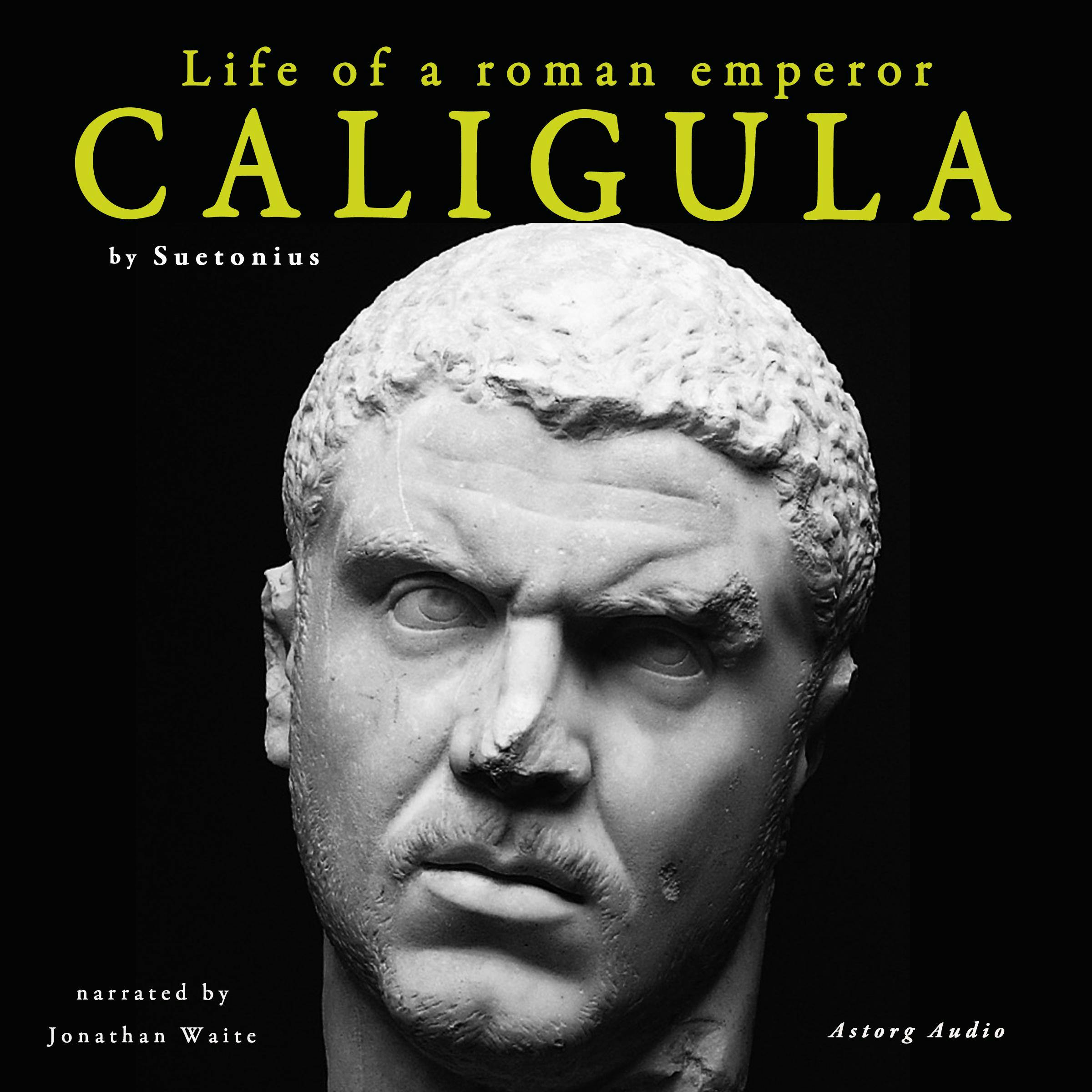 Caligula, Life of A Roman Emperor - Suetonius