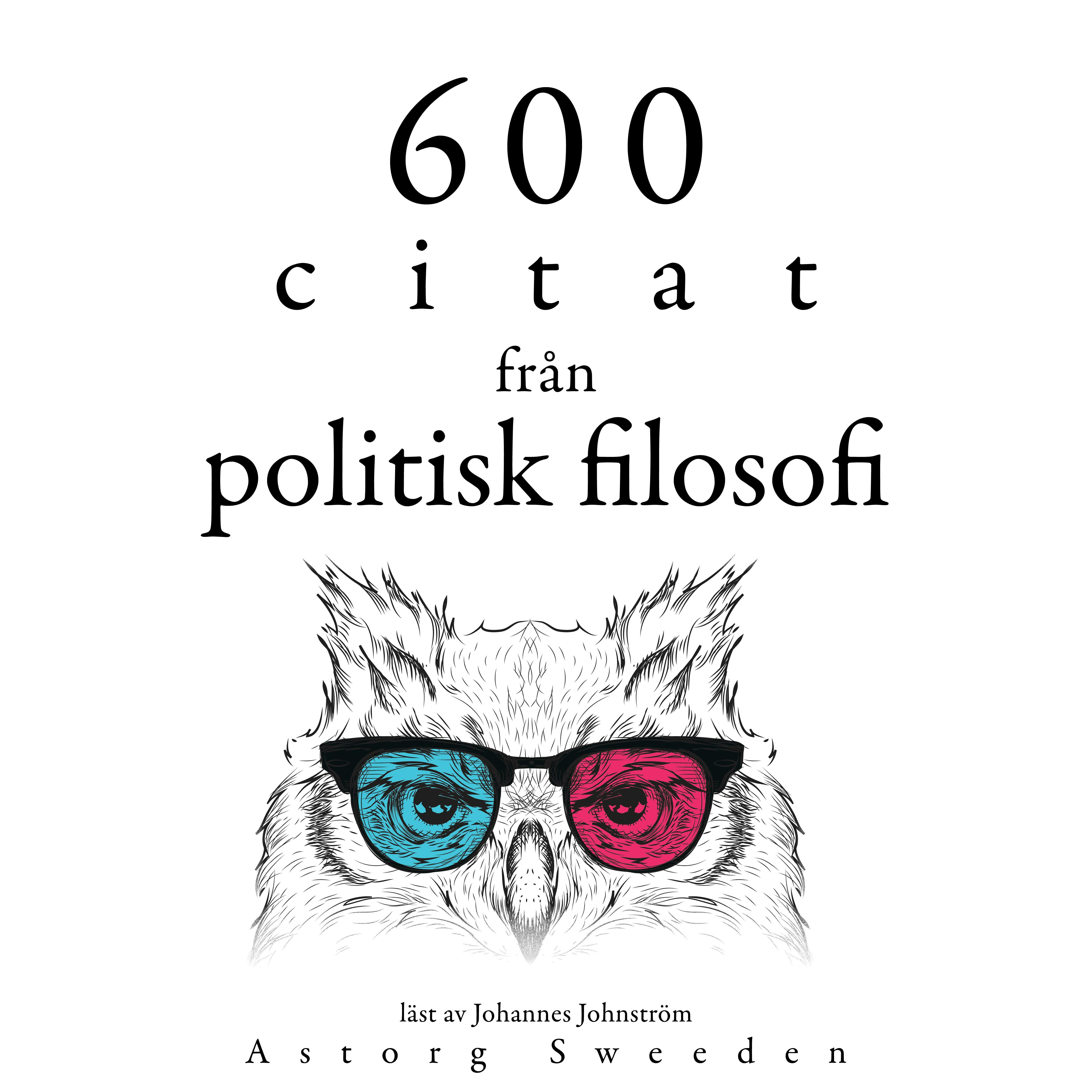 600 citat från politisk filosofi: Samling av de bästa citat - Multiple Authors