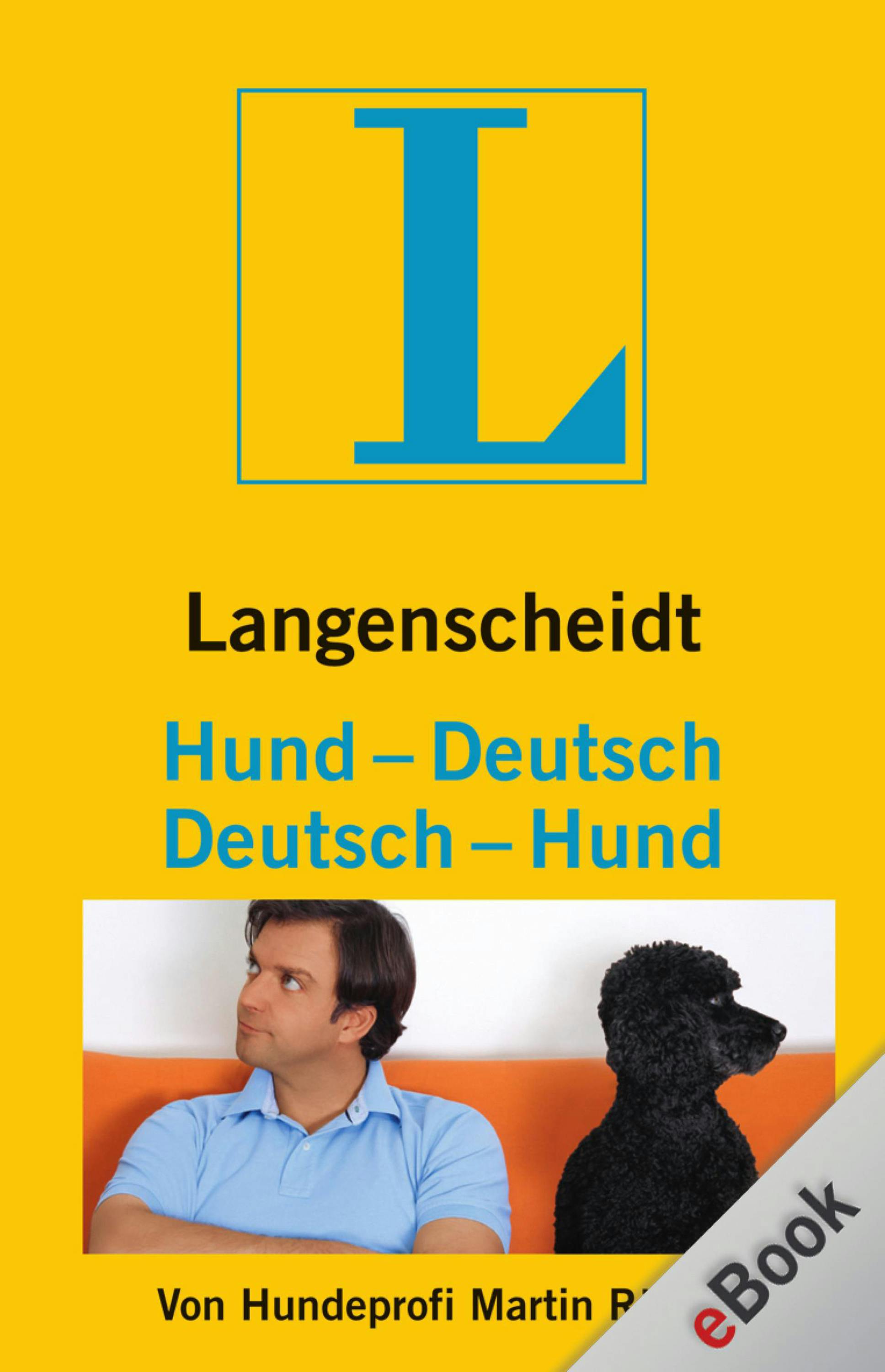 Langenscheidt Hund-Deutsch/Deutsch-Hund: Der Hundeprofi Martin Rütter entschlüsselt die Geheimnisse der Kommunikation zwischen Mensch und Hund. - undefined