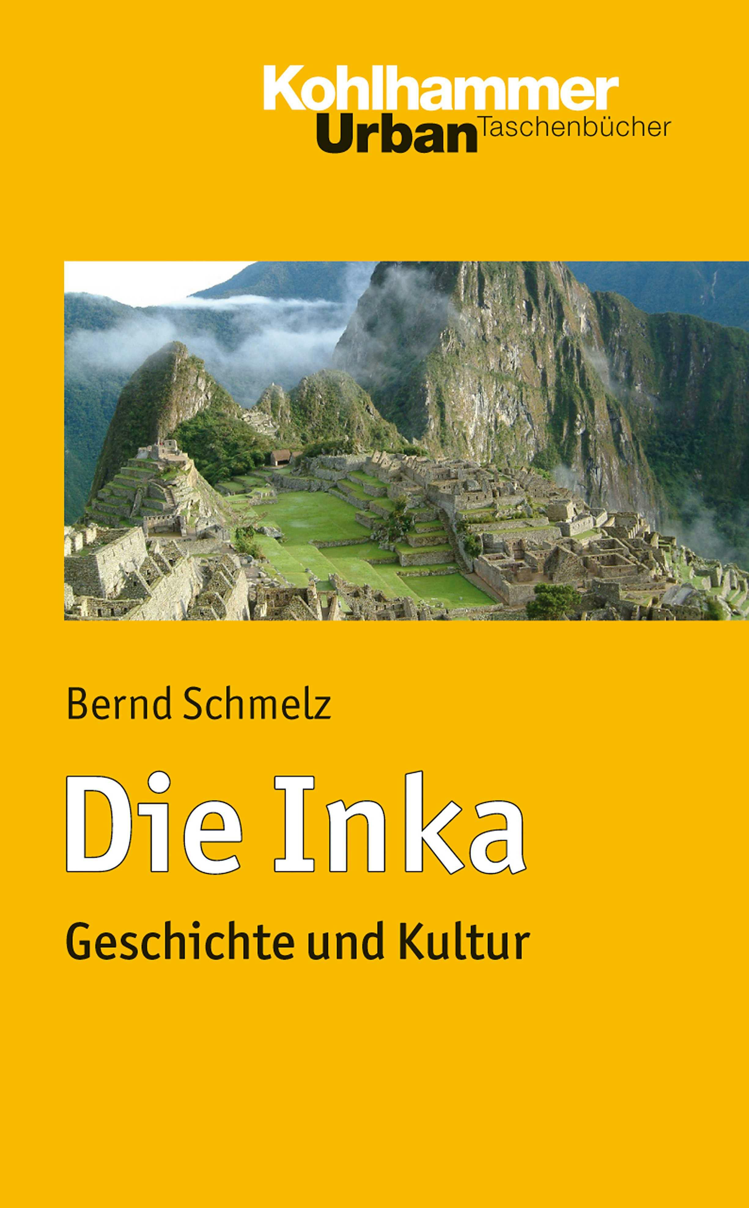 Die Inka: Geschichte und Kultur - Bernd Schmelz