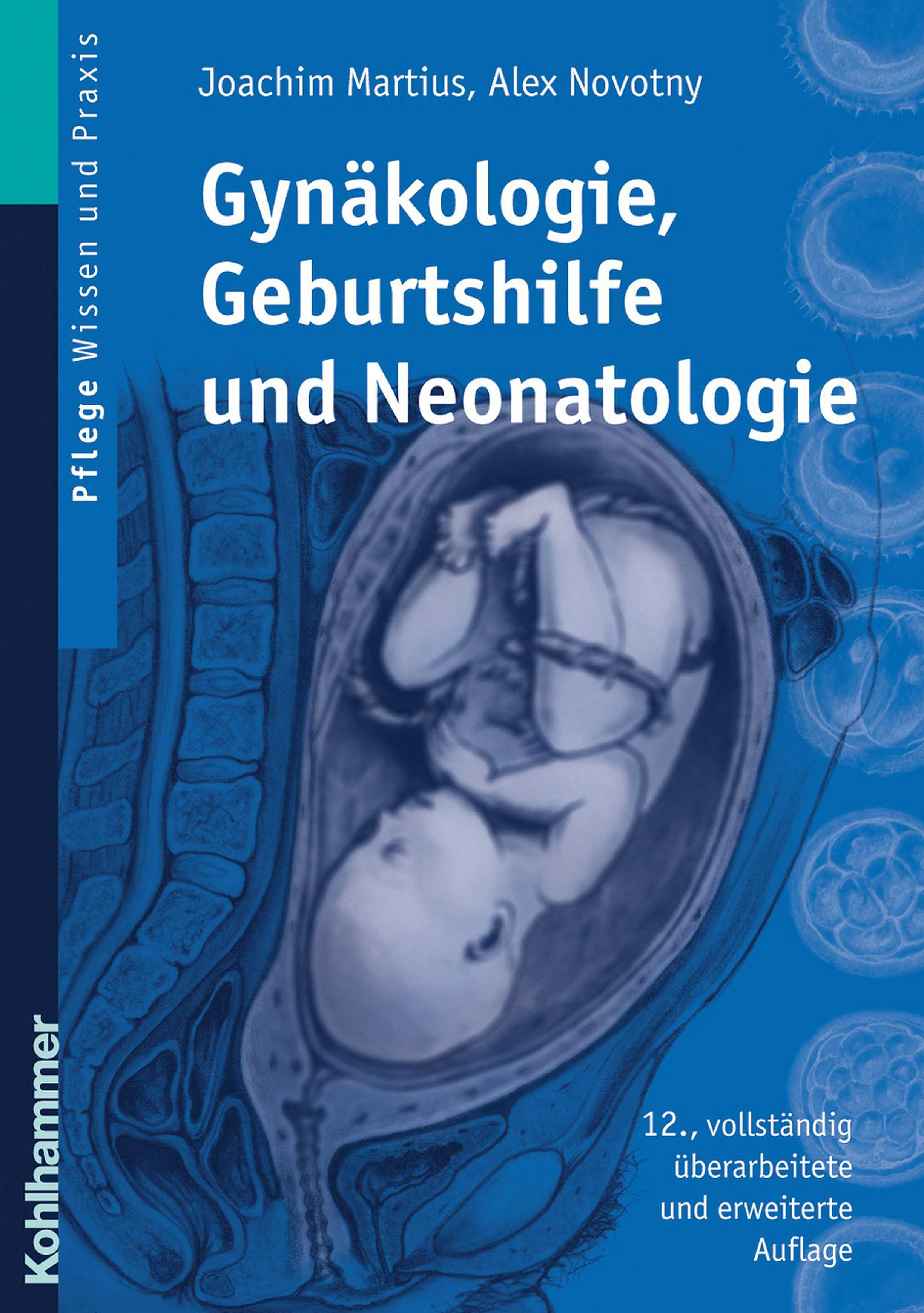 Gynäkologie, Geburtshilfe und Neonatologie: Lehrbuch für Pflegeberufe - Joachim Martius, Alex Novotny