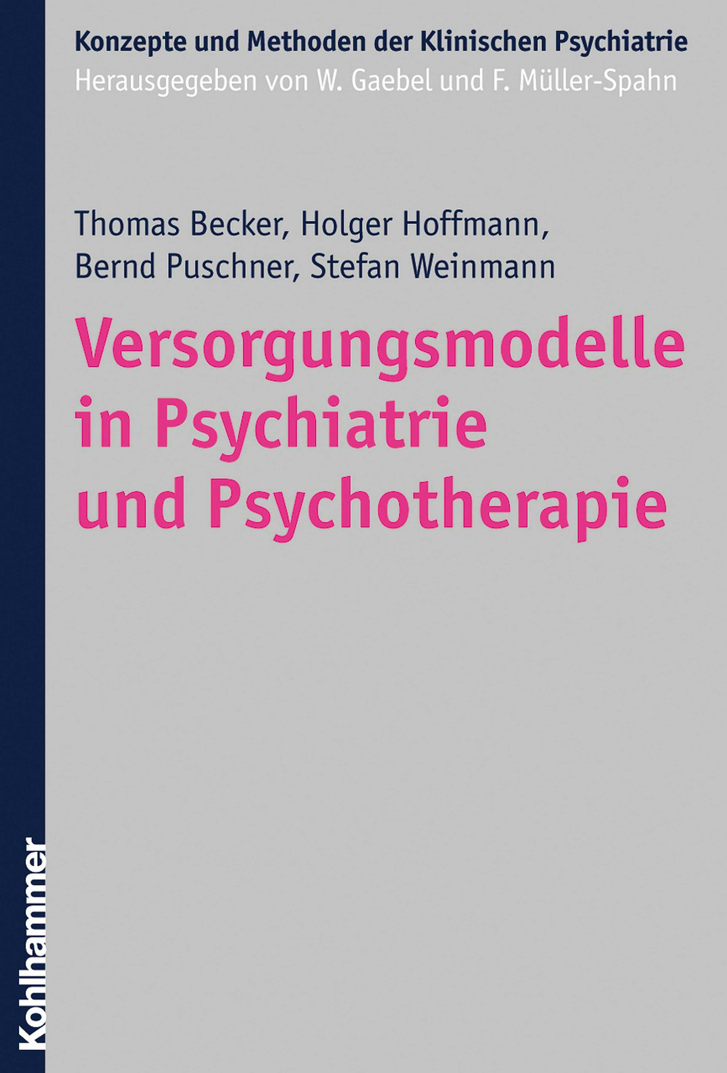 Versorgungsmodelle in Psychiatrie und Psychotherapie - Stefan Weinmann, Bernd Puschner, Thomas Becker, Holger Hoffmann