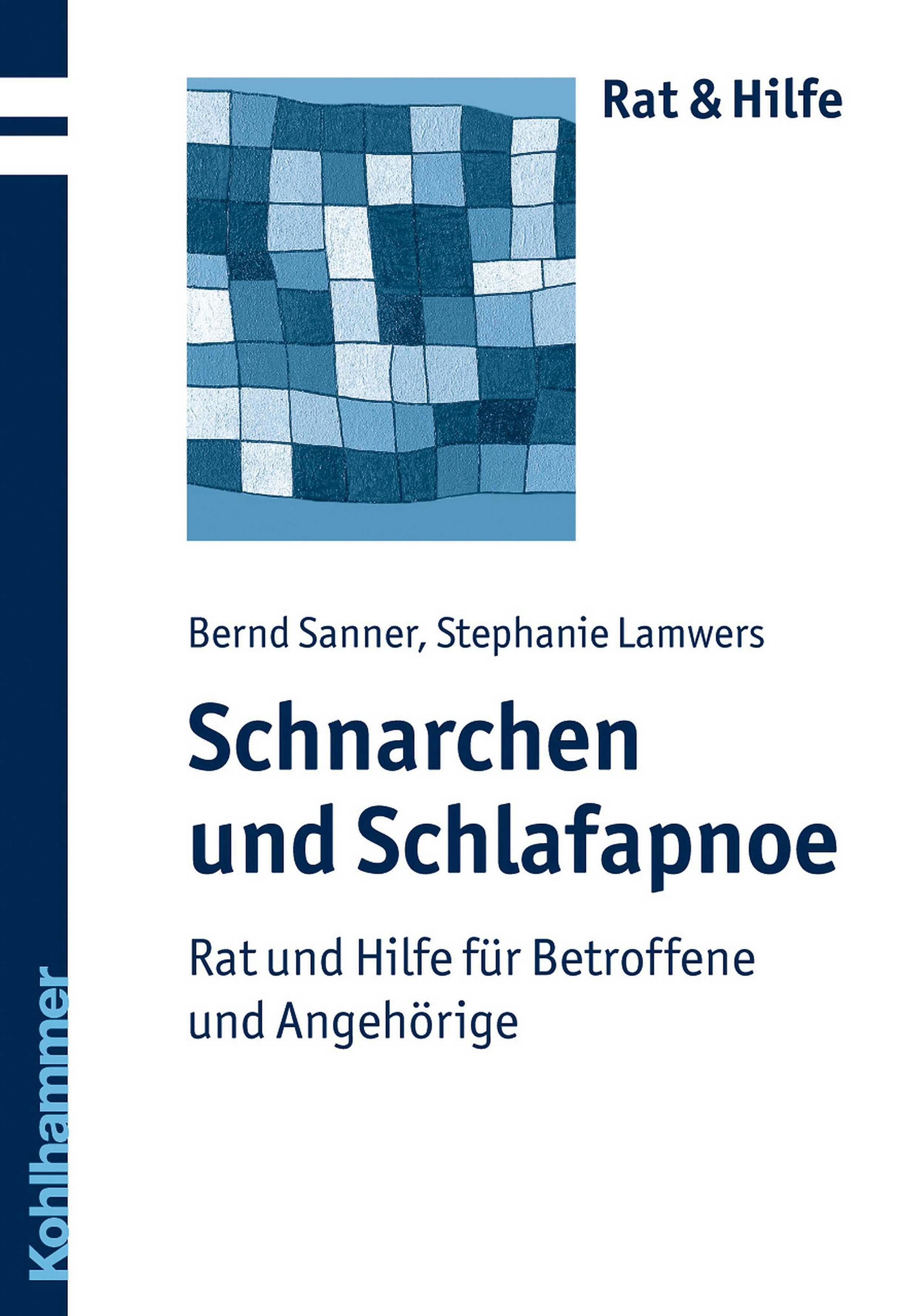 Schnarchen und Schlafapnoe: Rat und Hilfe für Betroffene und Angehörige - Stephanie Lamwers, Bernd Sanner
