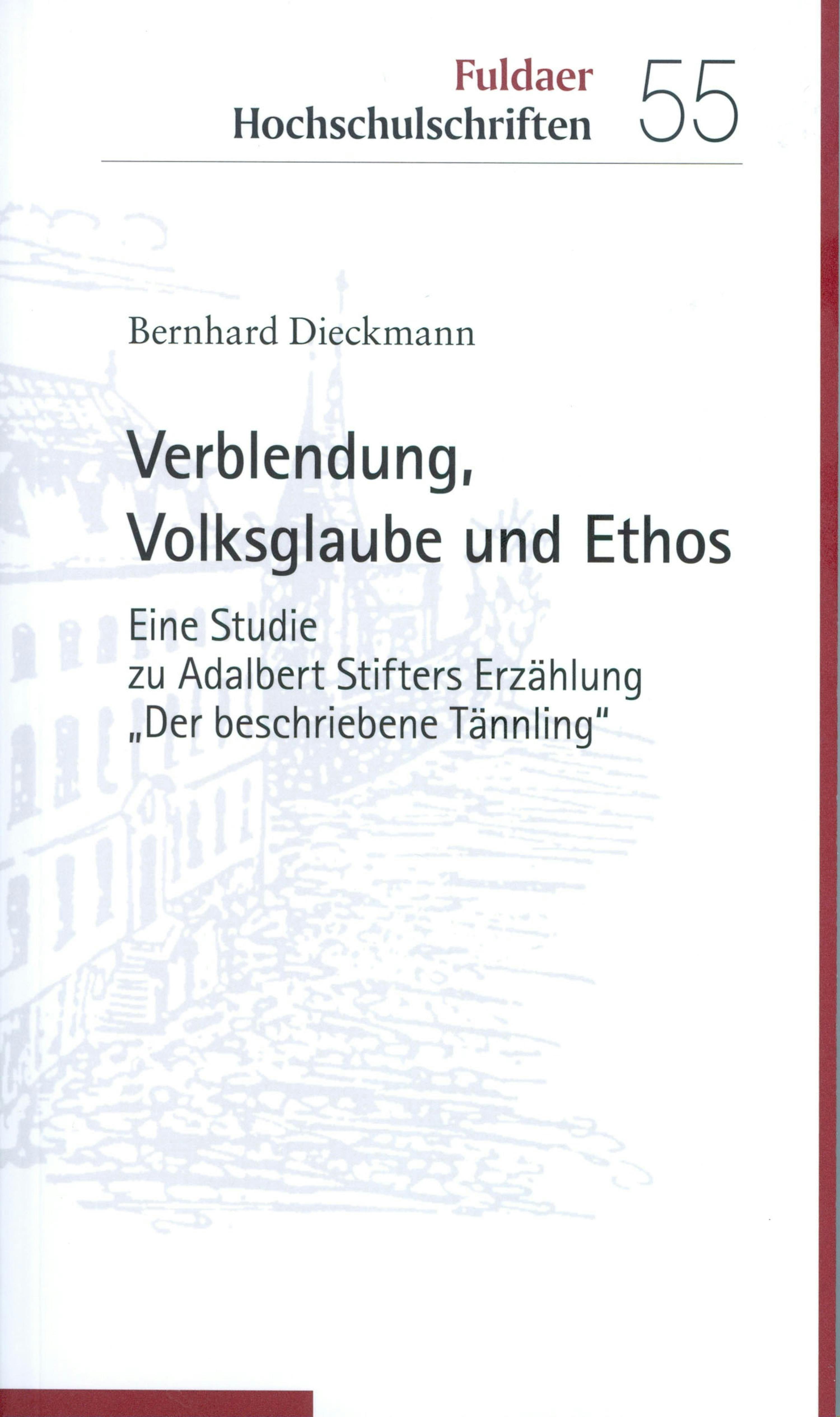 Verblendung, Volksglaube und Ethos: Eine Studie zu Adalbert Stifters Erzählung "Der beschriebene Tännling - Bernhard Dieckmann