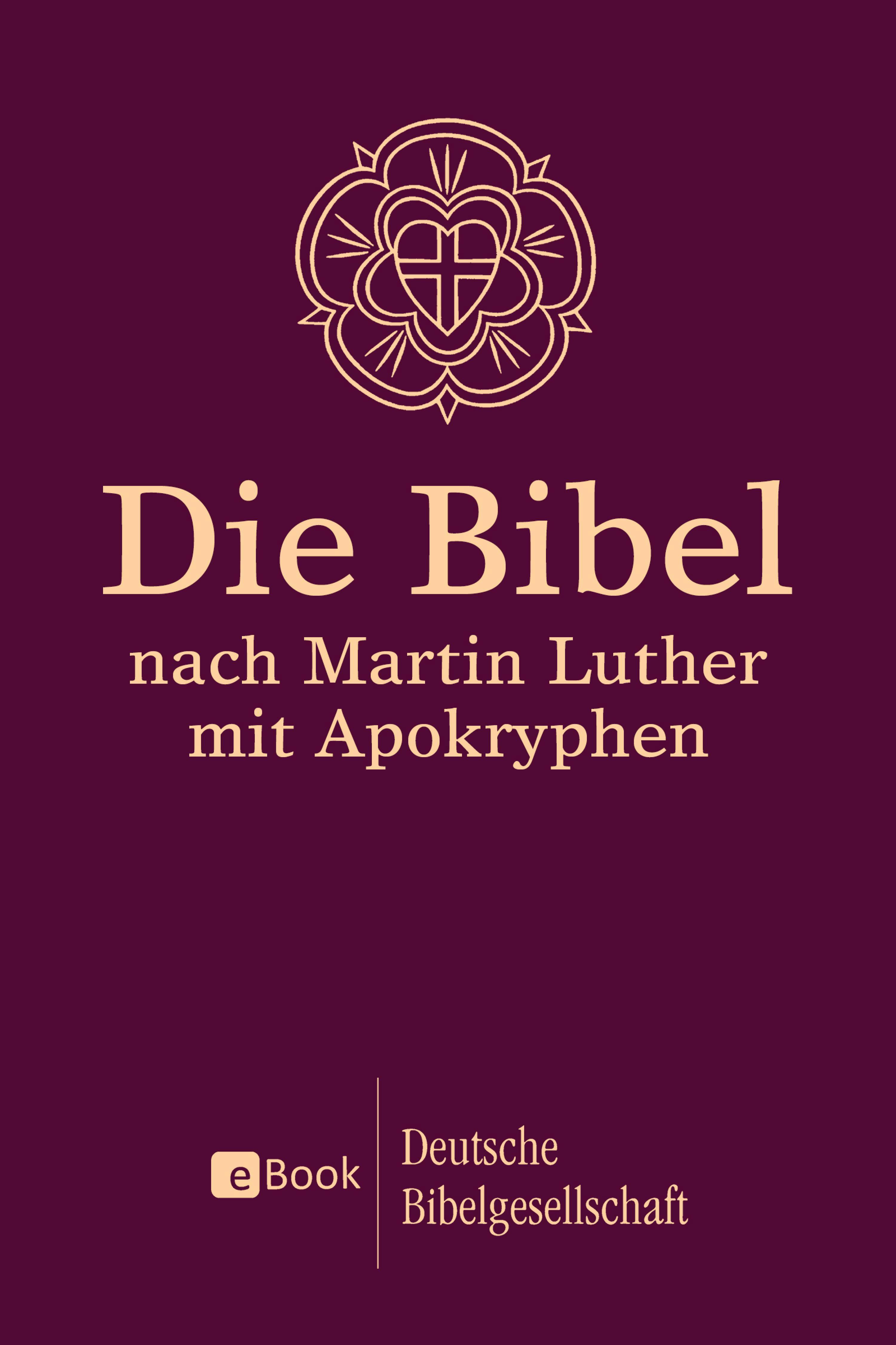 Die Bibel nach Martin Luther: Mit Apokryphen; EPUB-Ausgabe für E-Book-Reader - Martin Luther
