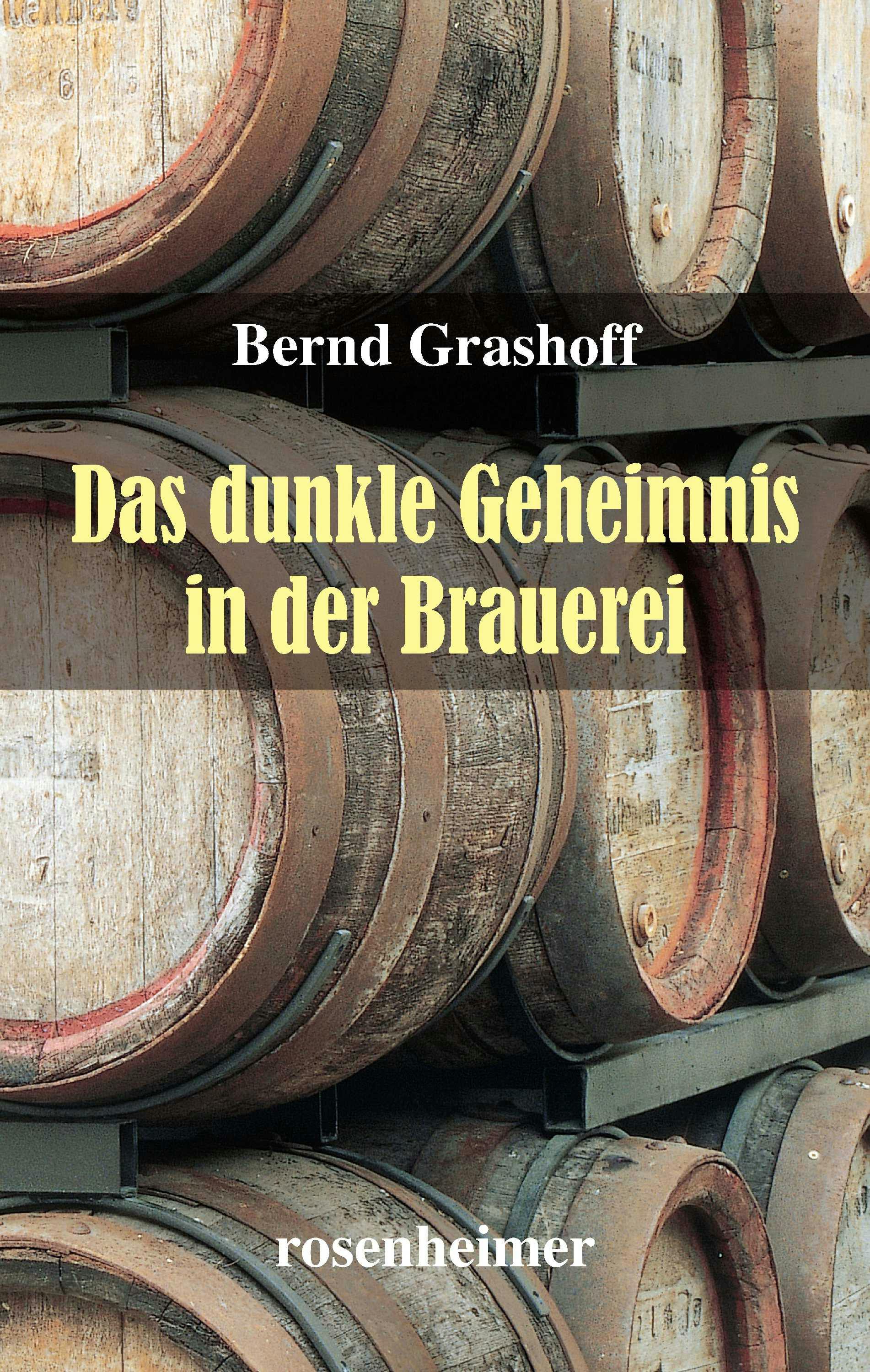 Das dunkle Geheimnis in der Brauerei - Bernd Grashoff