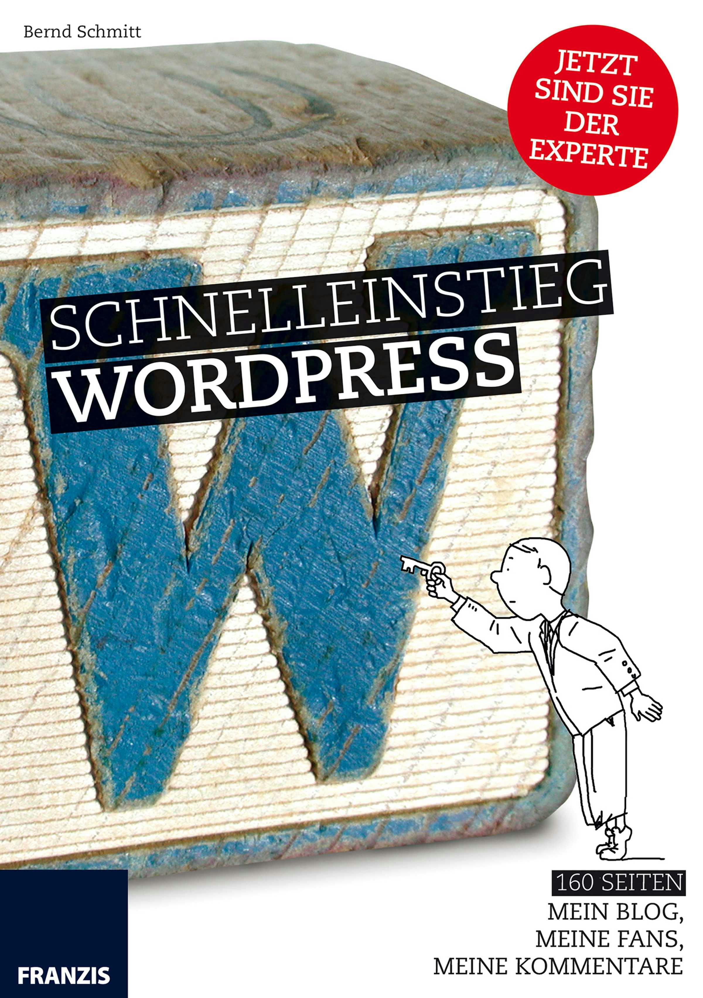 Schnelleinstieg WordPress: 160 Seiten: Mein Blog, meine Fans, meine Kommentare - Bernd Schmitt
