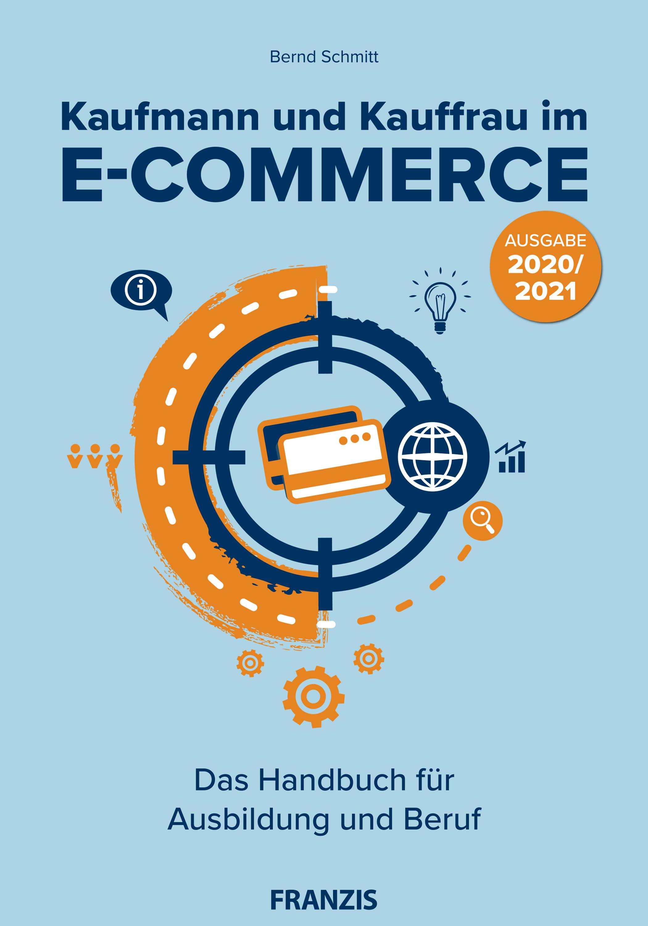 Kaufmann und Kauffrau im E-Commerce - 2020: Das Handbuch für Ausbildung und Beruf - Bernd Schmitt