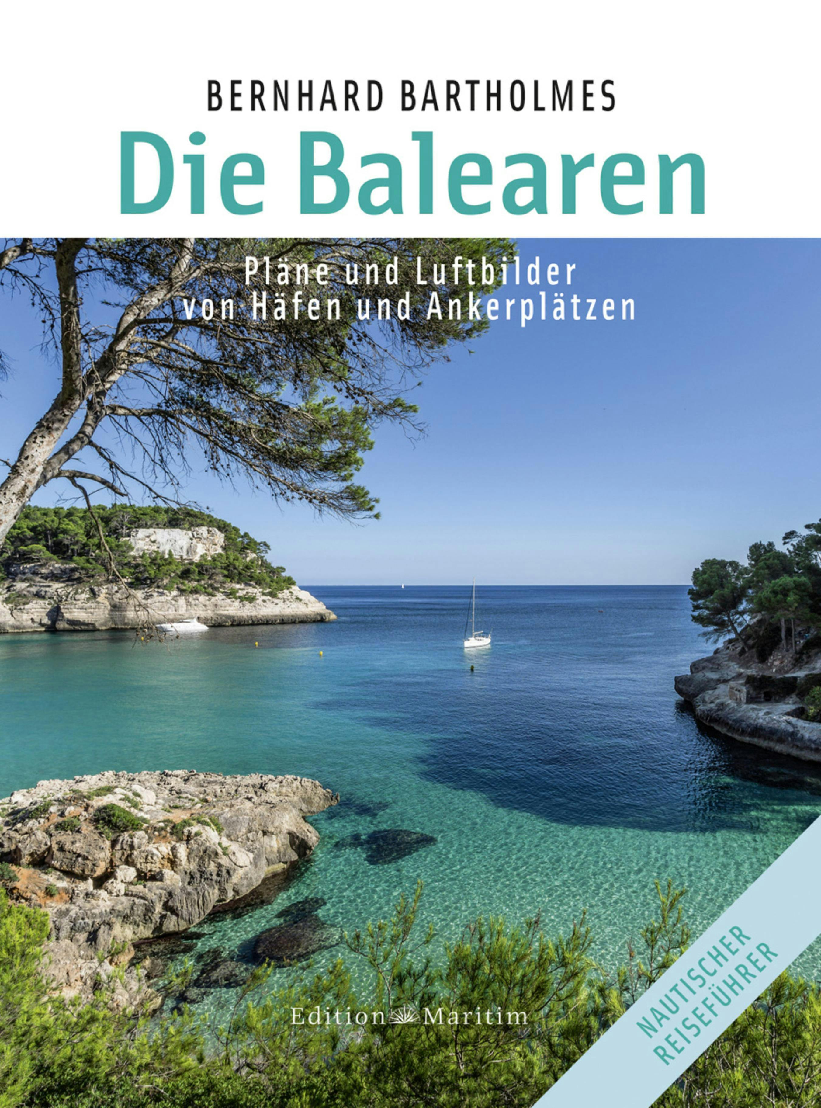 Die Balearen: Pläne und Luftbilder von Häfen und Ankerplätzen - Bernhard Bartholmes