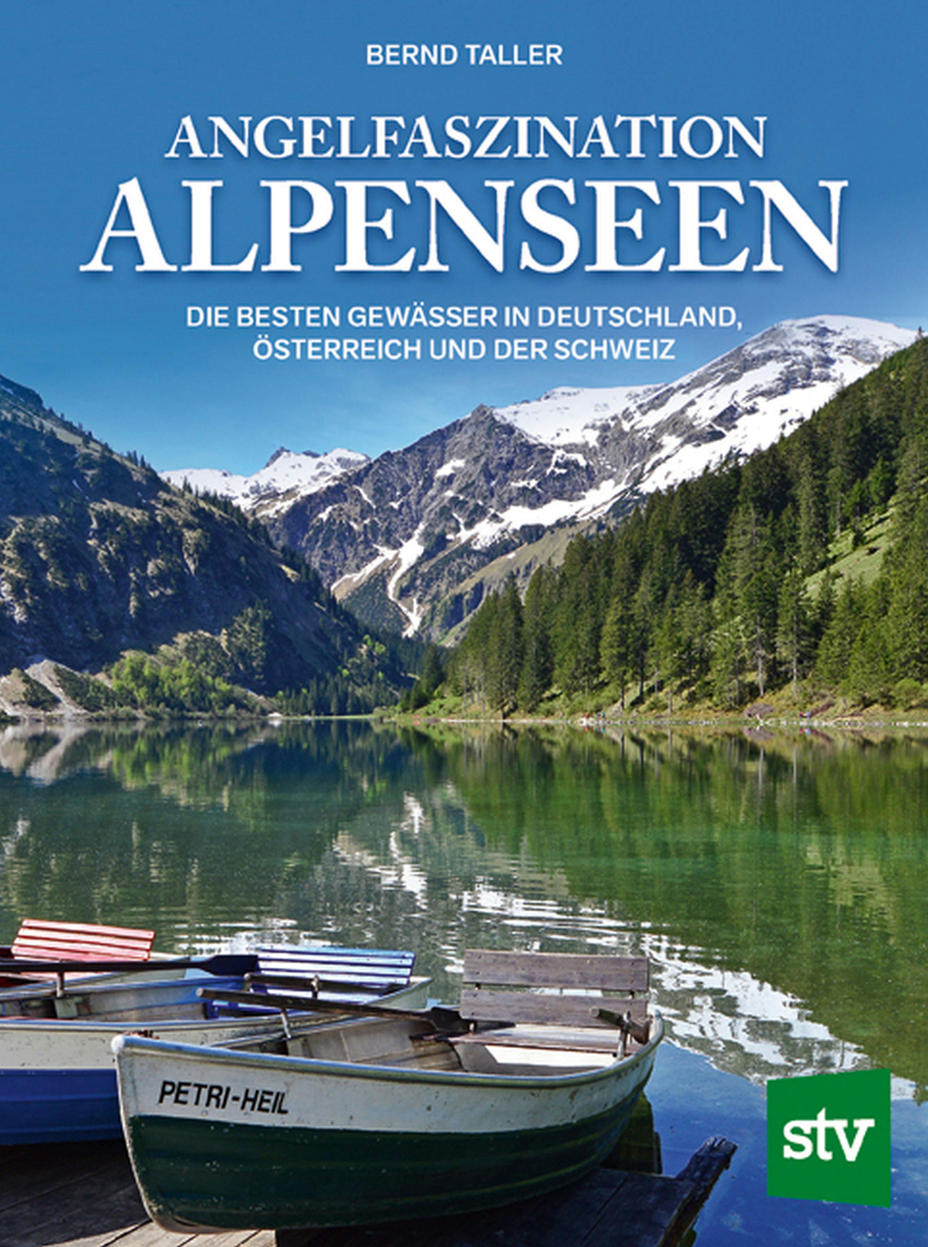 Angelfaszination Alpenseen: Die besten Gewässer in Deutschland, Österreich und der Schweiz - Bernd Taller