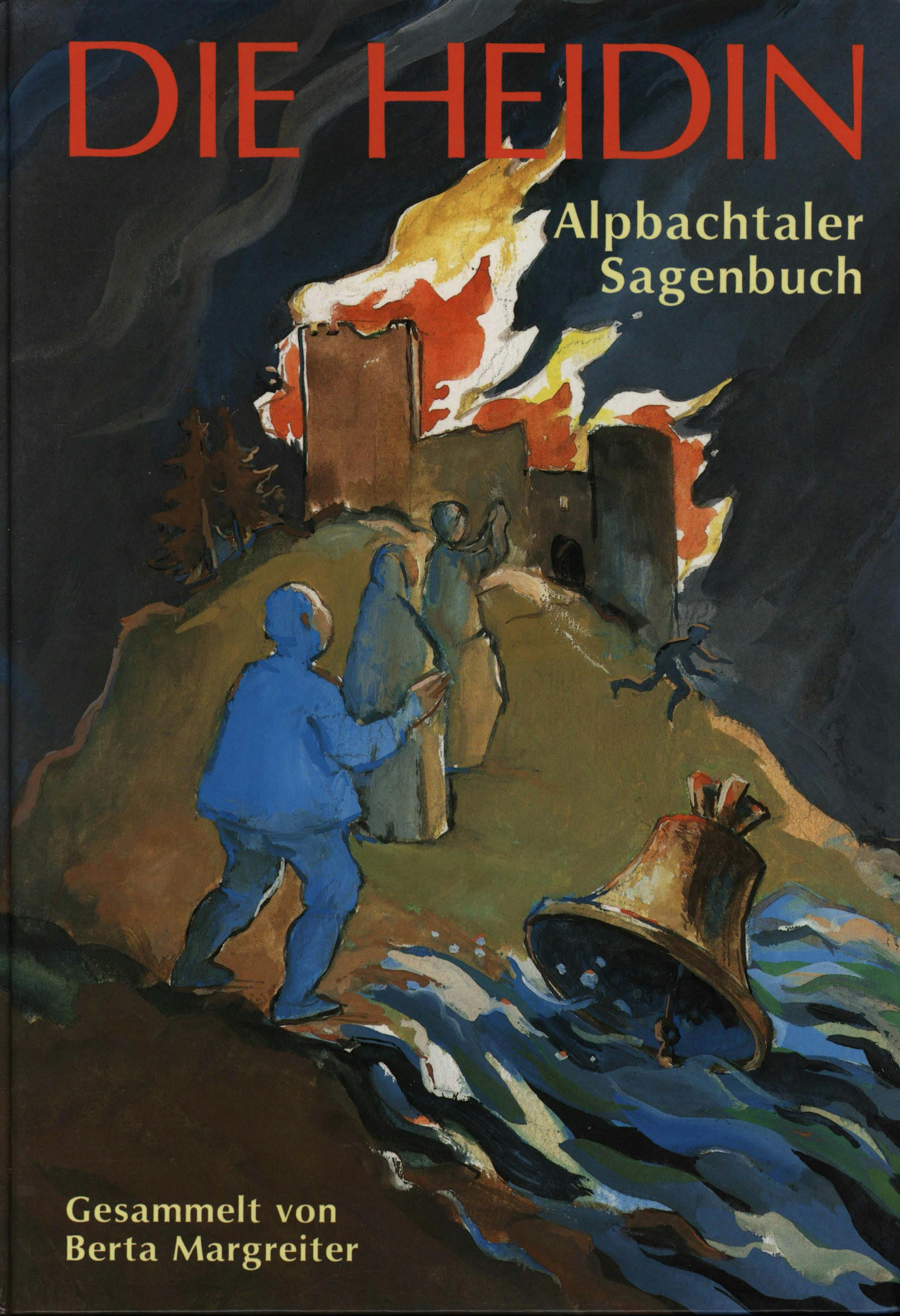 Die Heidin: Alpbachtaler Sagenbuch - Berta Margreiter