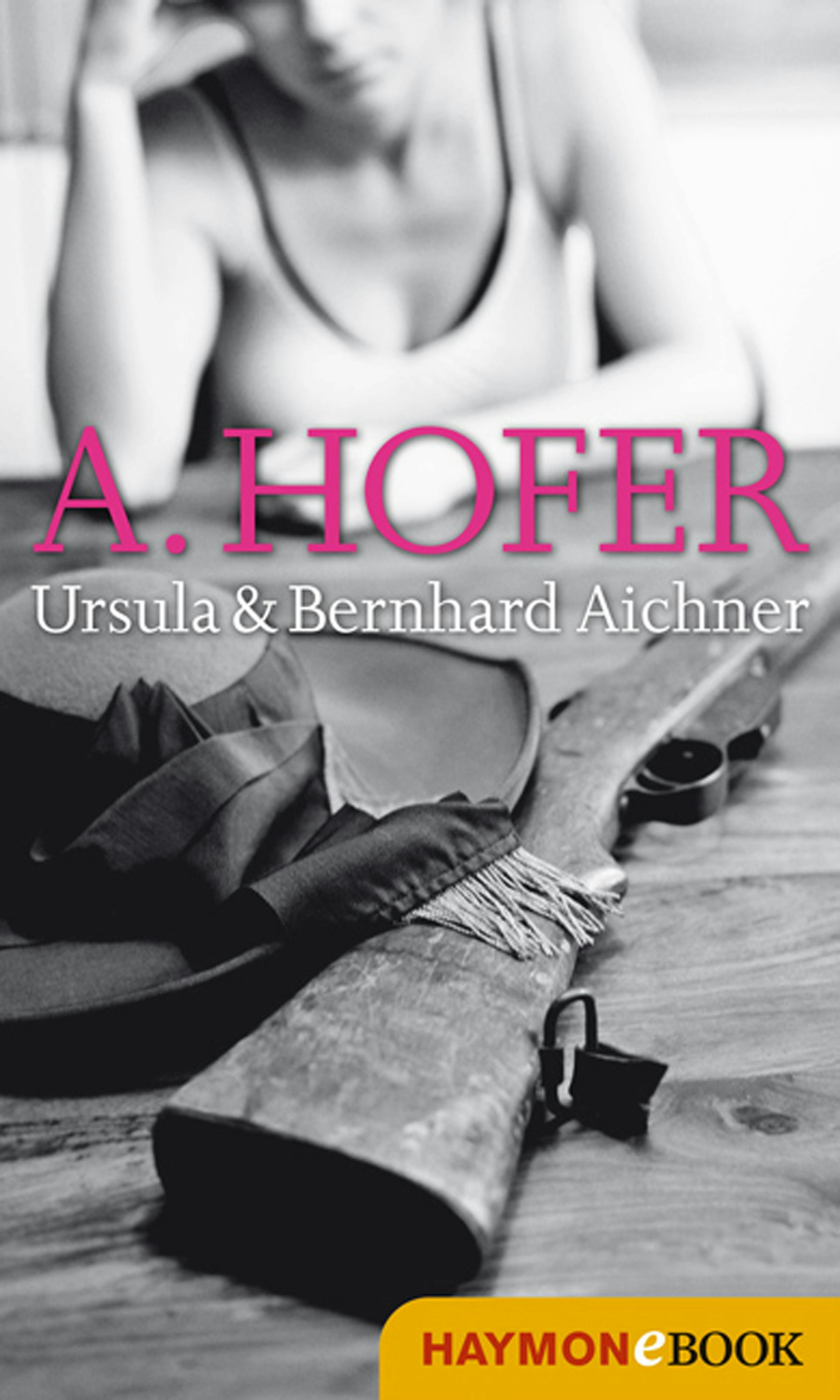 A. Hofer: Heldinnengeschichten - Bernhard Aichner, Ursula Aichner