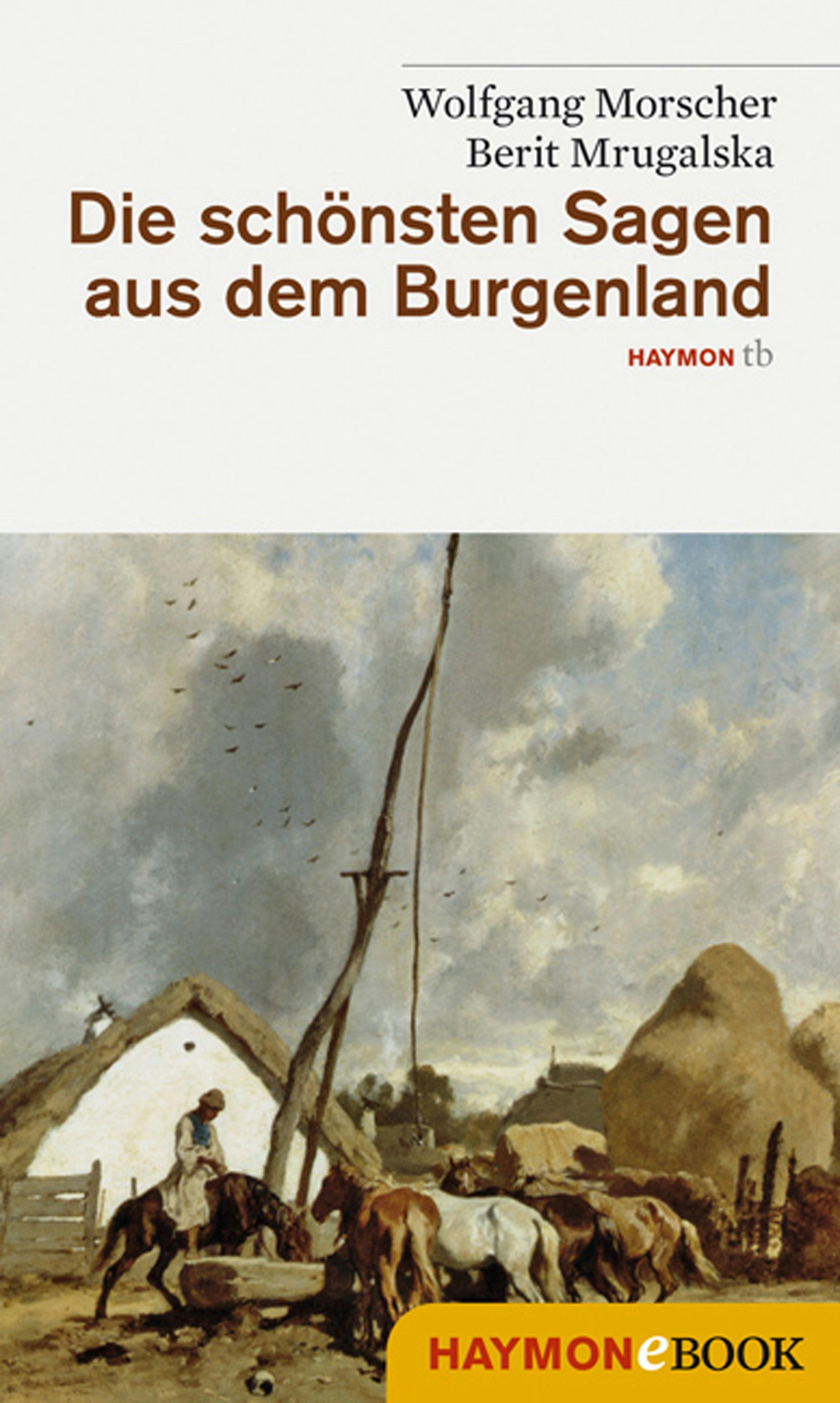 Die schönsten Sagen aus dem Burgenland - Berit Mrugalska-Morscher, Wolfgang Morscher