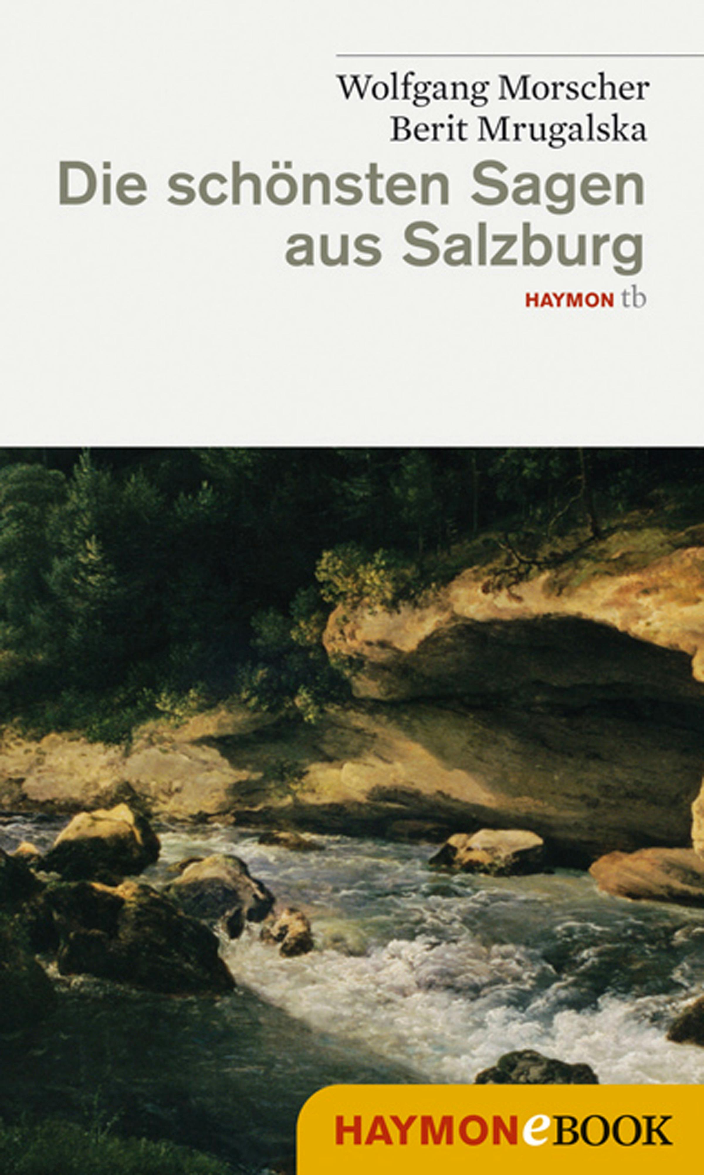 Die schönsten Sagen aus Salzburg - Wolfgang Morscher, Berit Mrugalska