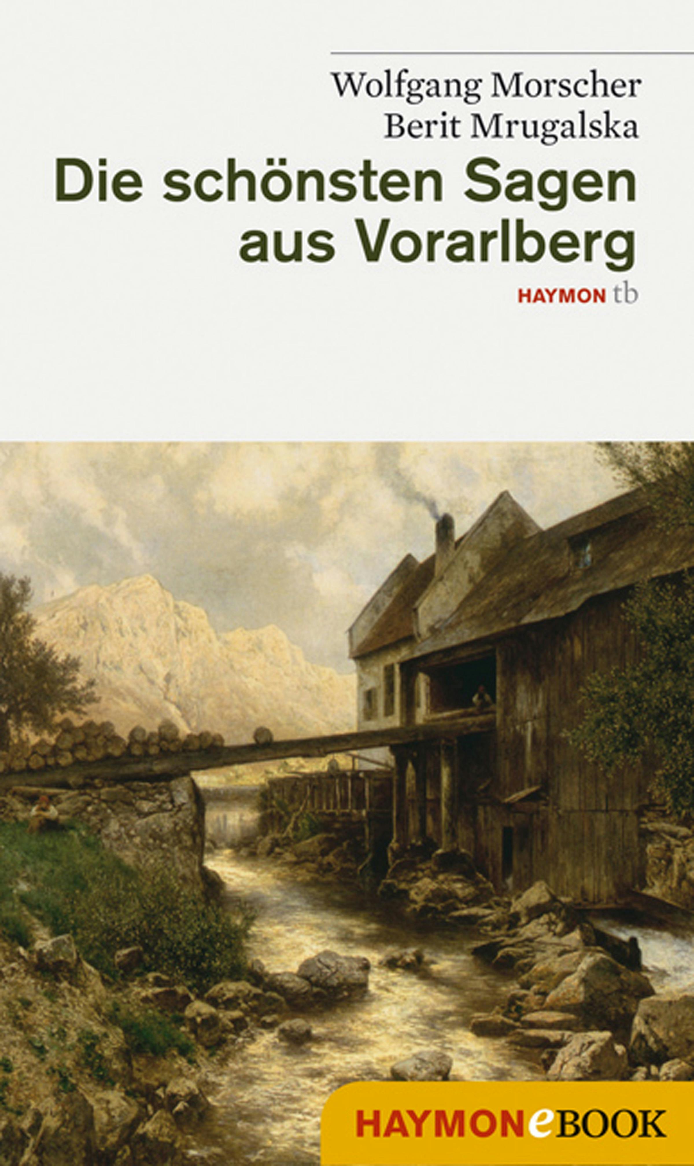 Die schönsten Sagen aus Vorarlberg - Wolfgang Morscher, Berit Mrugalska