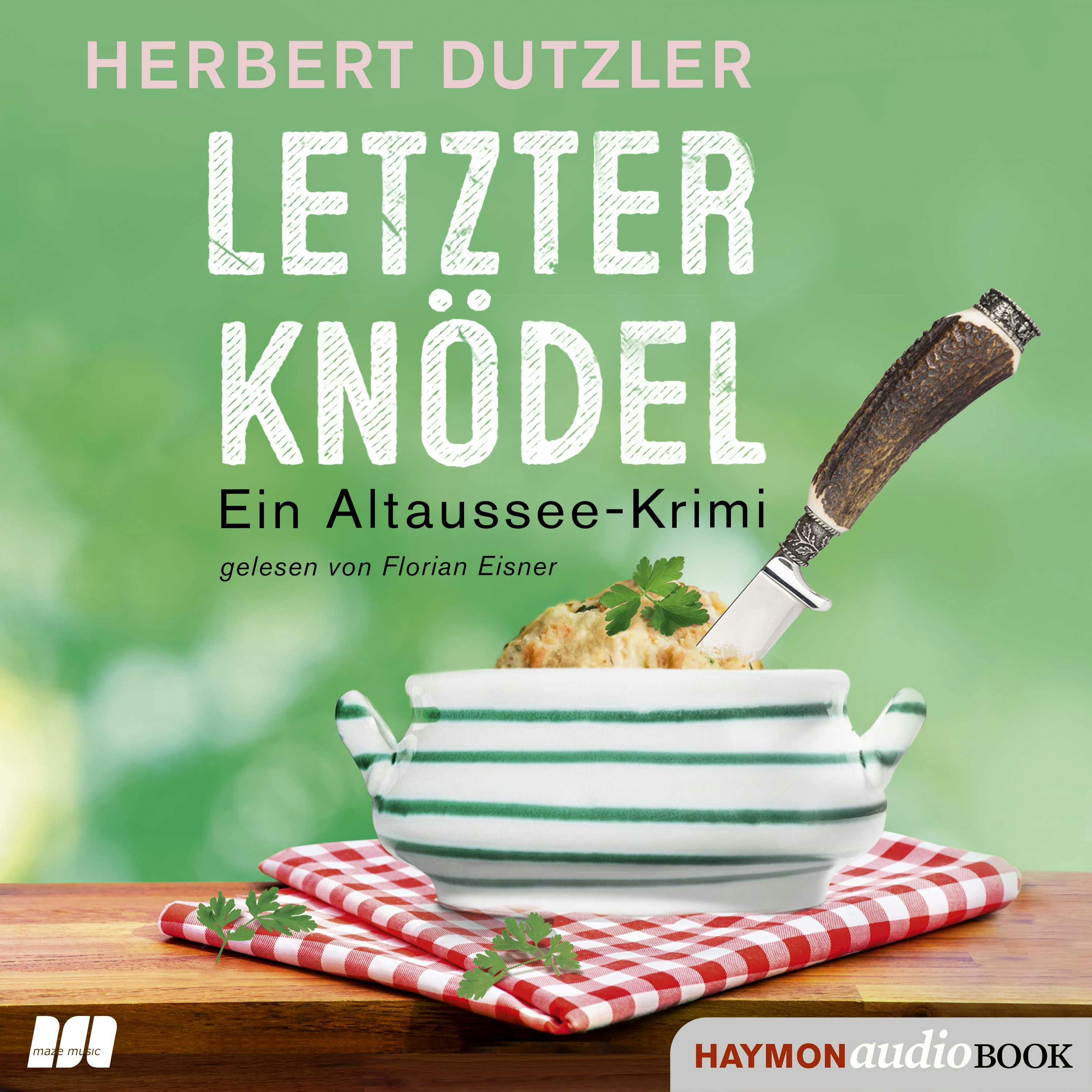 Letzter Knödel: Ein Altaussee-Krimi - Herbert Dutzler