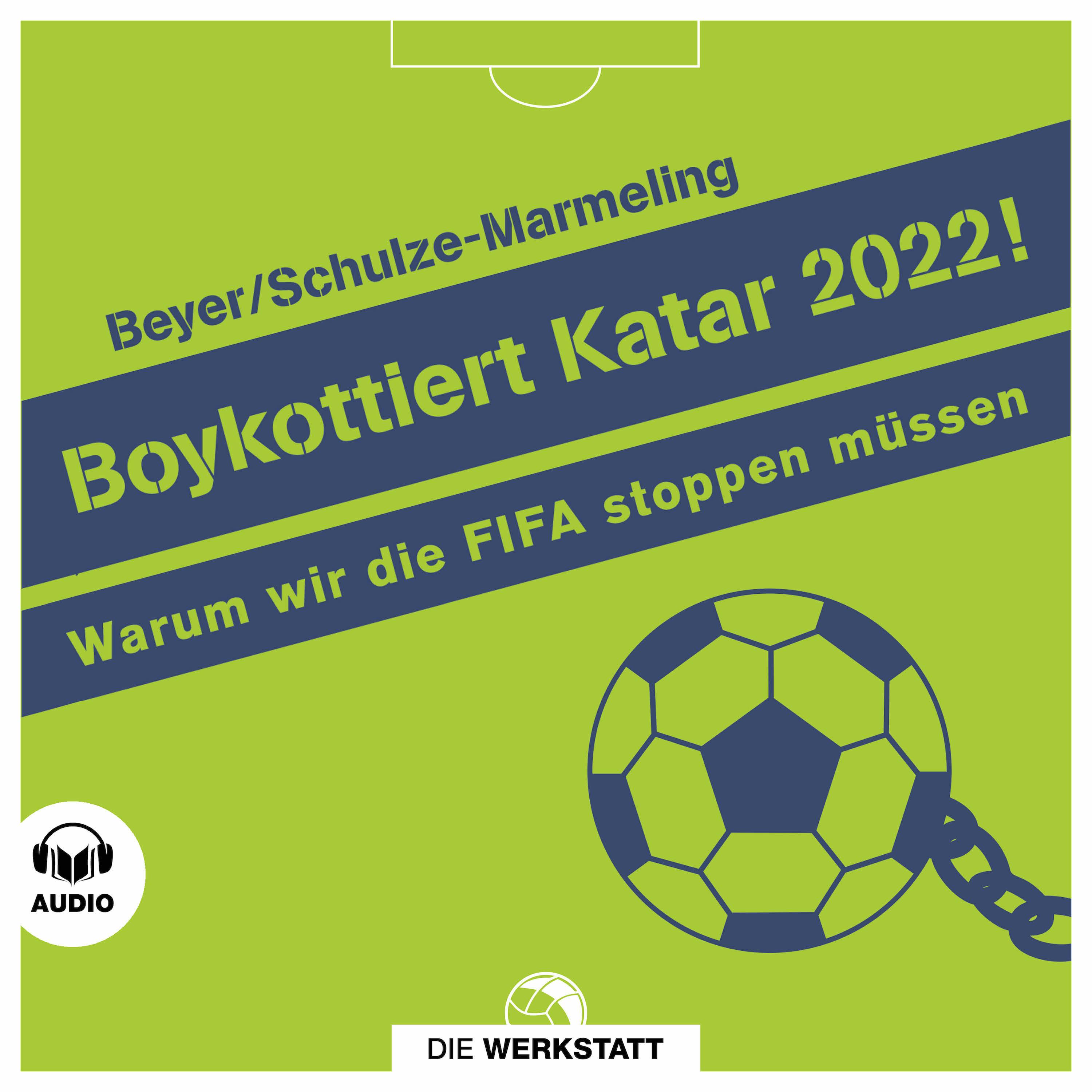 Boykottiert Katar 2022!: Warum wir die FIFA stoppen müssen - Bernd-M. Beyer, Dietrich Schulze-Marmeling