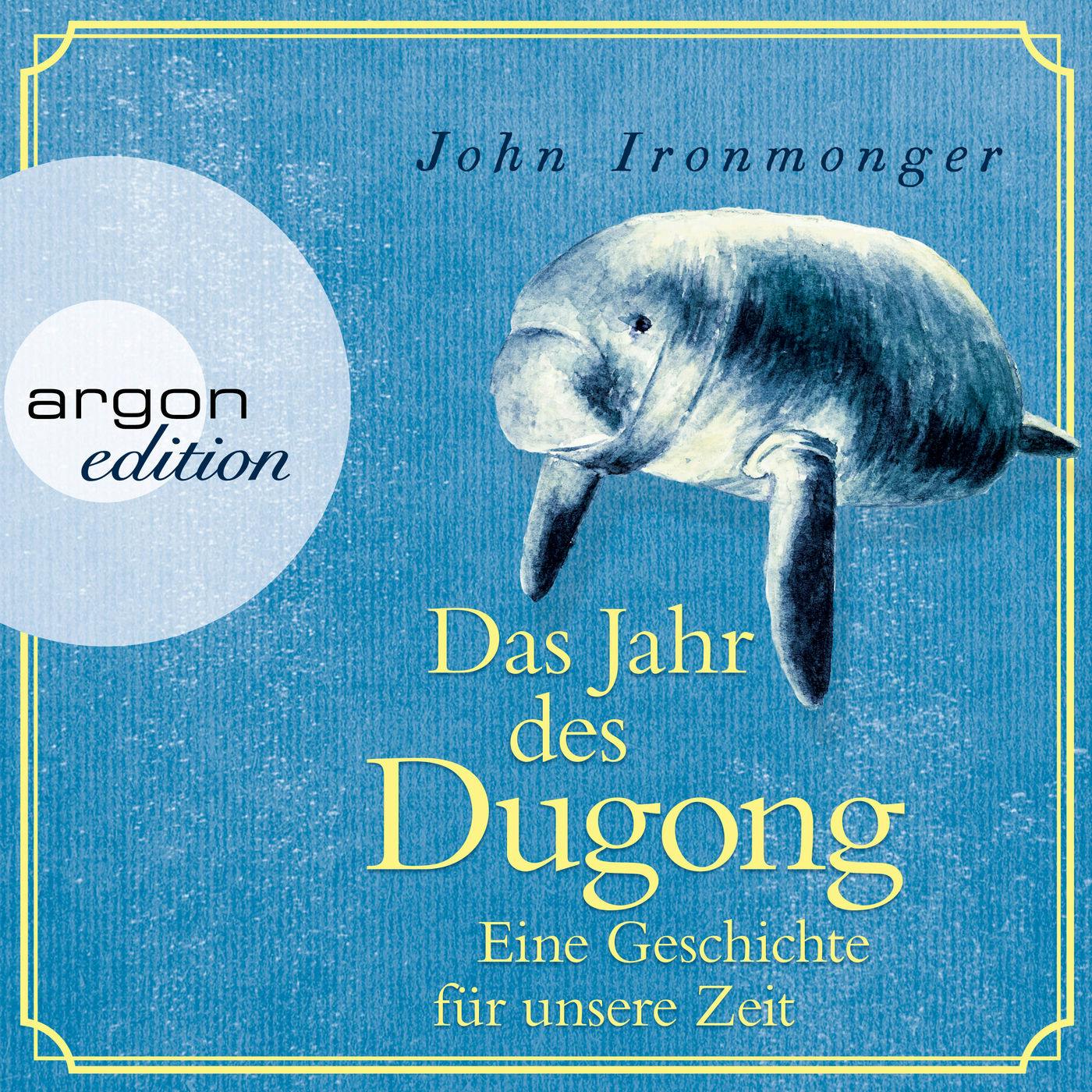 Das Jahr des Dugong - Eine Geschichte für unsere Zeit (Ungekürzt) - John Ironmonger