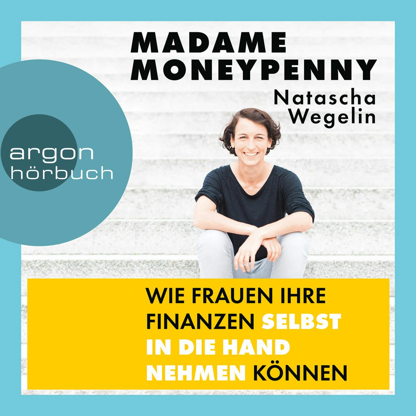 Madame Moneypenny - Wie Frauen ihre Finanzen selbst in die Hand nehmen können (Ungekürzte Lesung) - Natascha Wegelin
