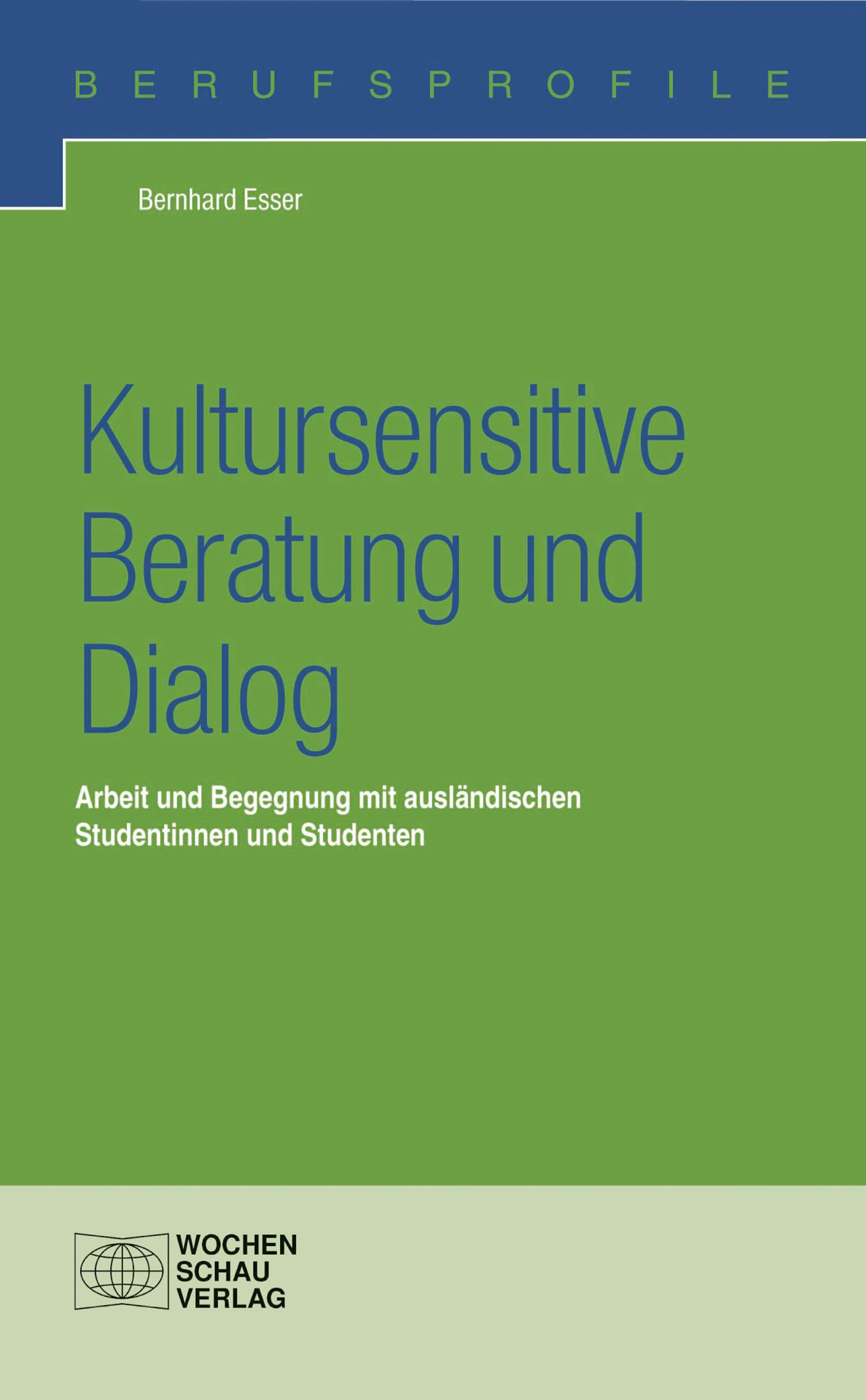 Kultursensitive Beratung und Dialog: Arbeit und Begegnung mit ausländischen Studentinnen und Studenten - Bernhard Esser