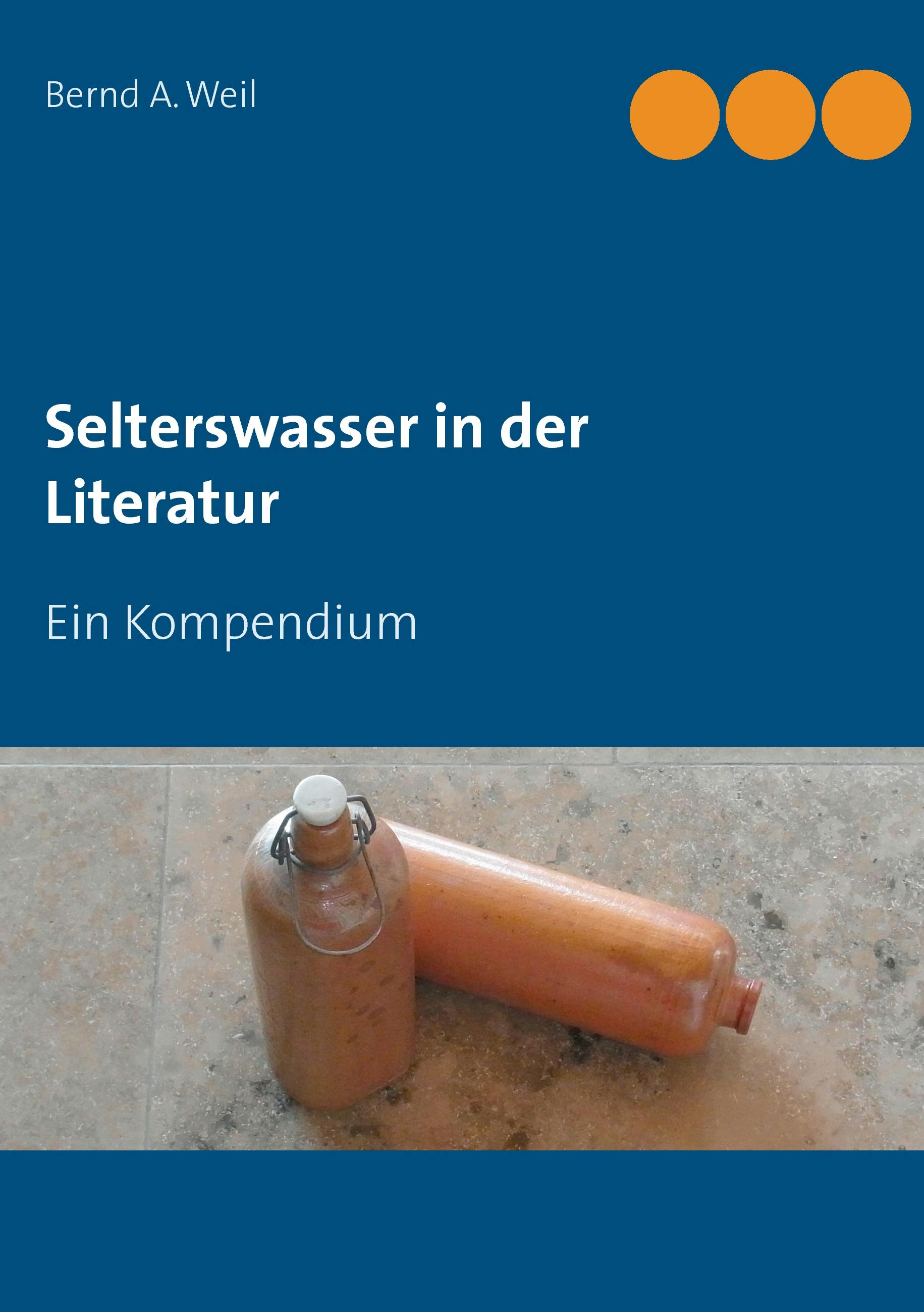 Selterswasser in der Literatur - Bernd A. Weil