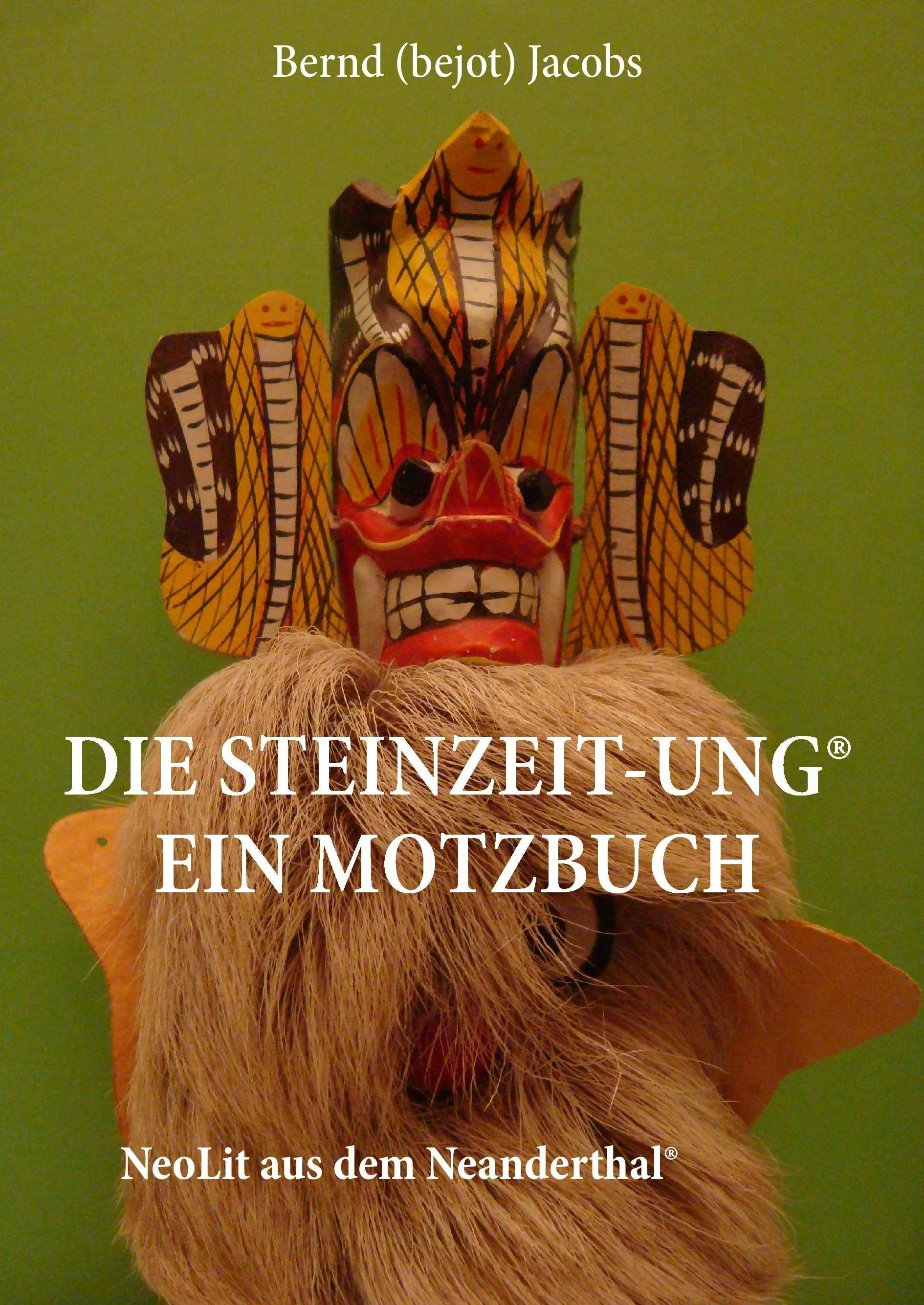 Die Steinzeit-ung® Ein Motzbuch - Bernd (bejot) Jacobs