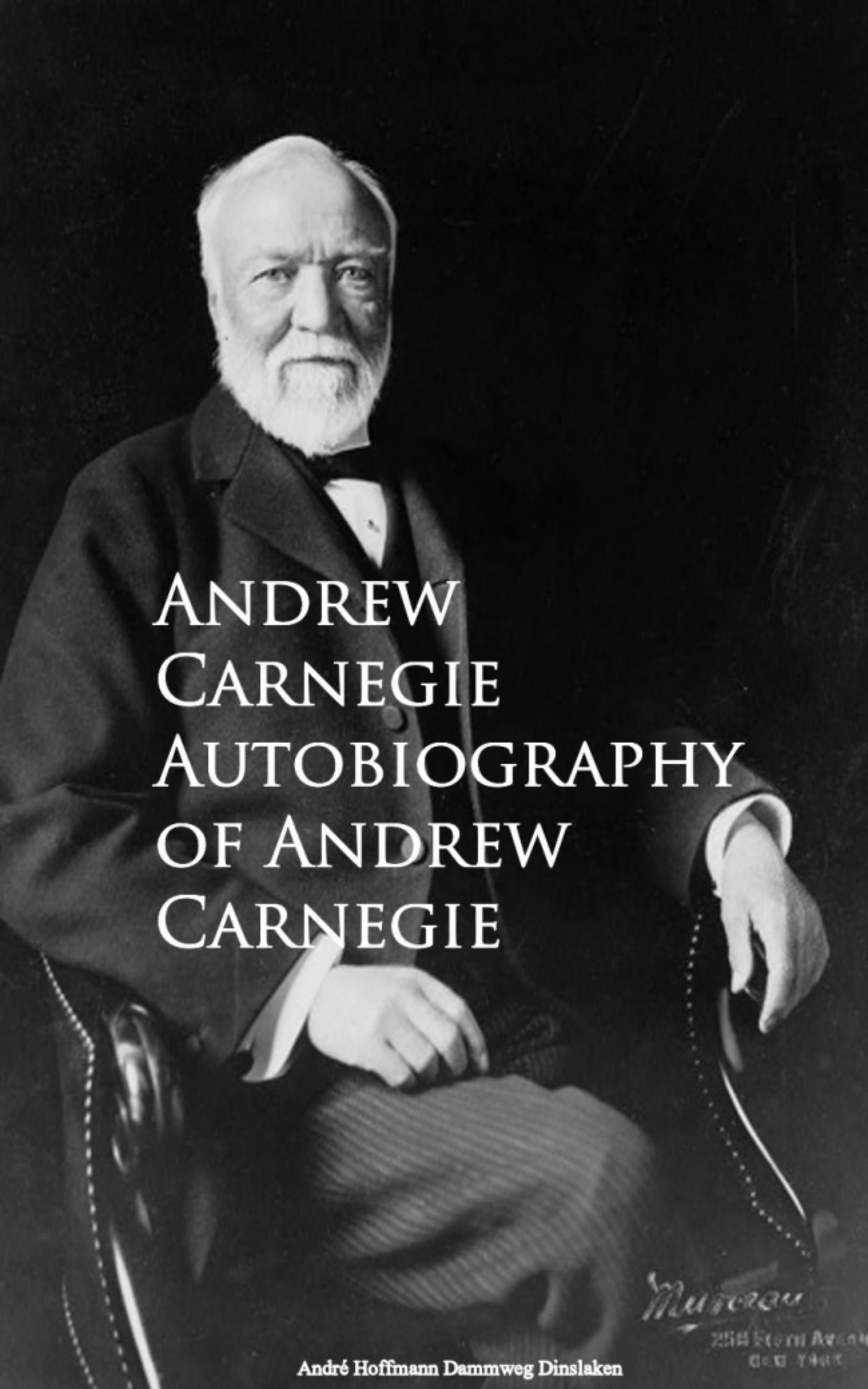 Autobiography - Andrew Carnegie
