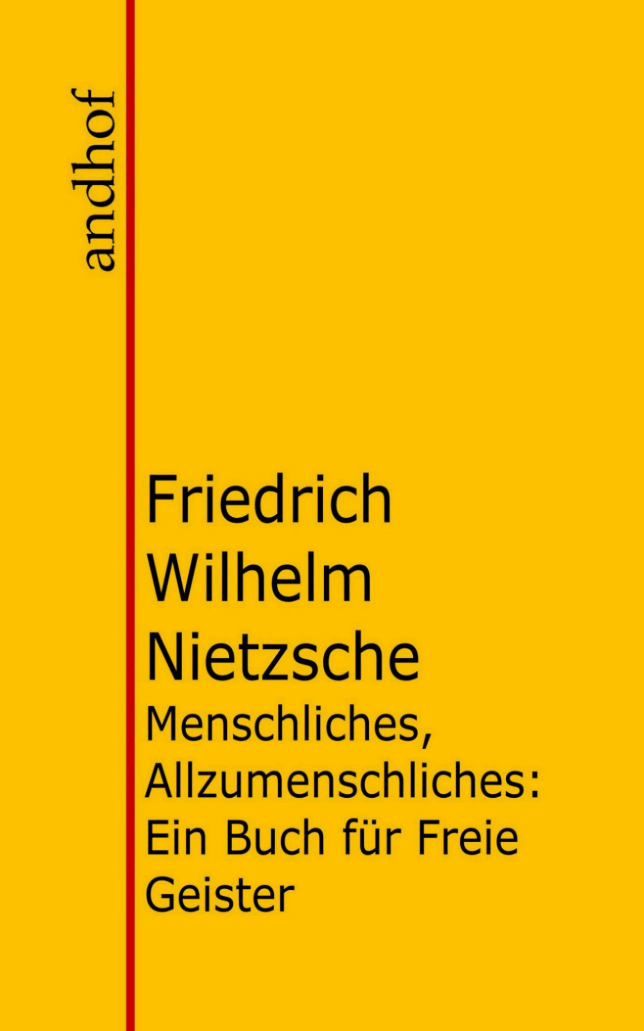 Menschliches, Allzumenschliches: Ein Buch für Freie Geister - Friedrich Wilhelm Nietzsche