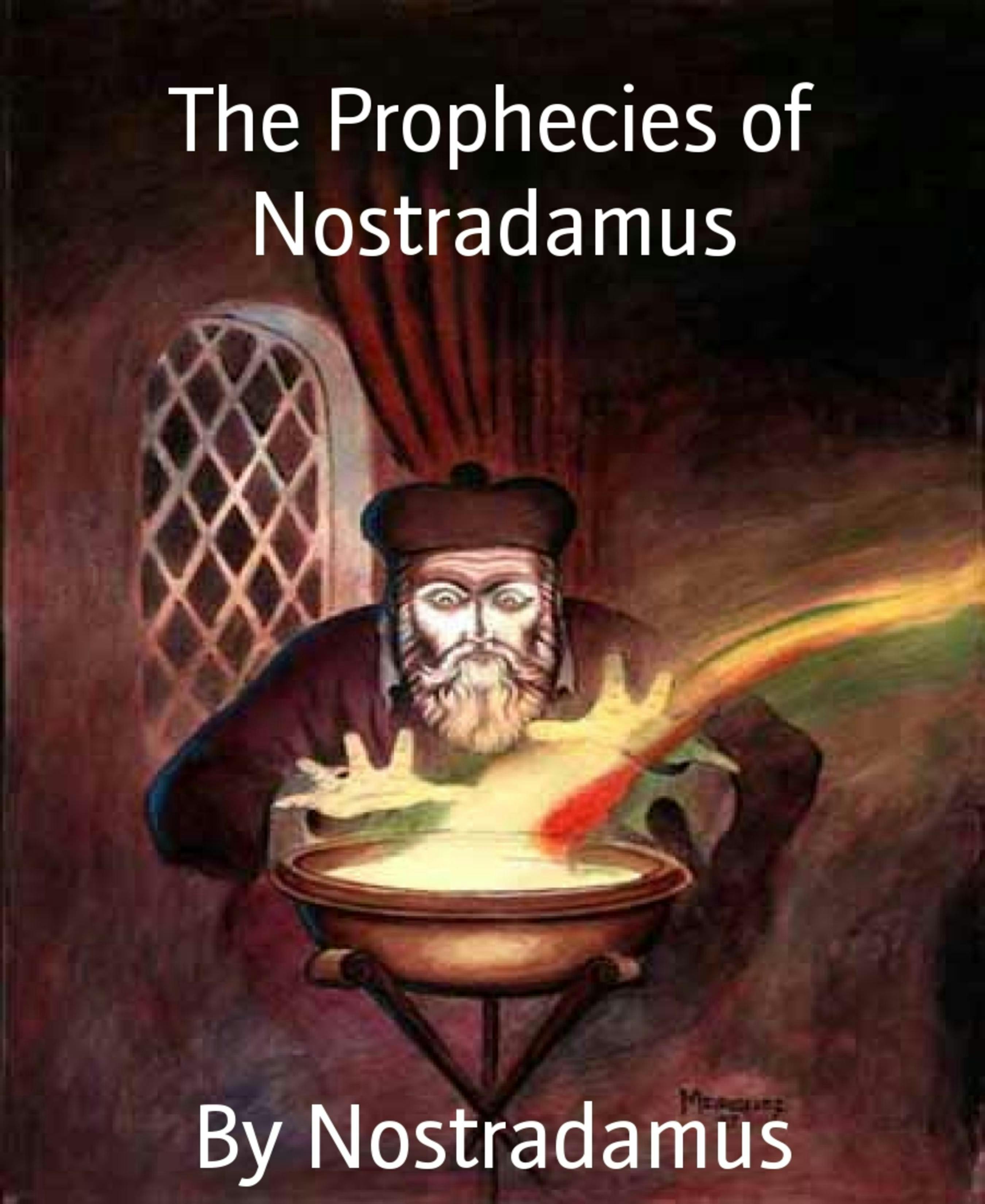 The Prophecies of Nostradamus - By Nostradamus