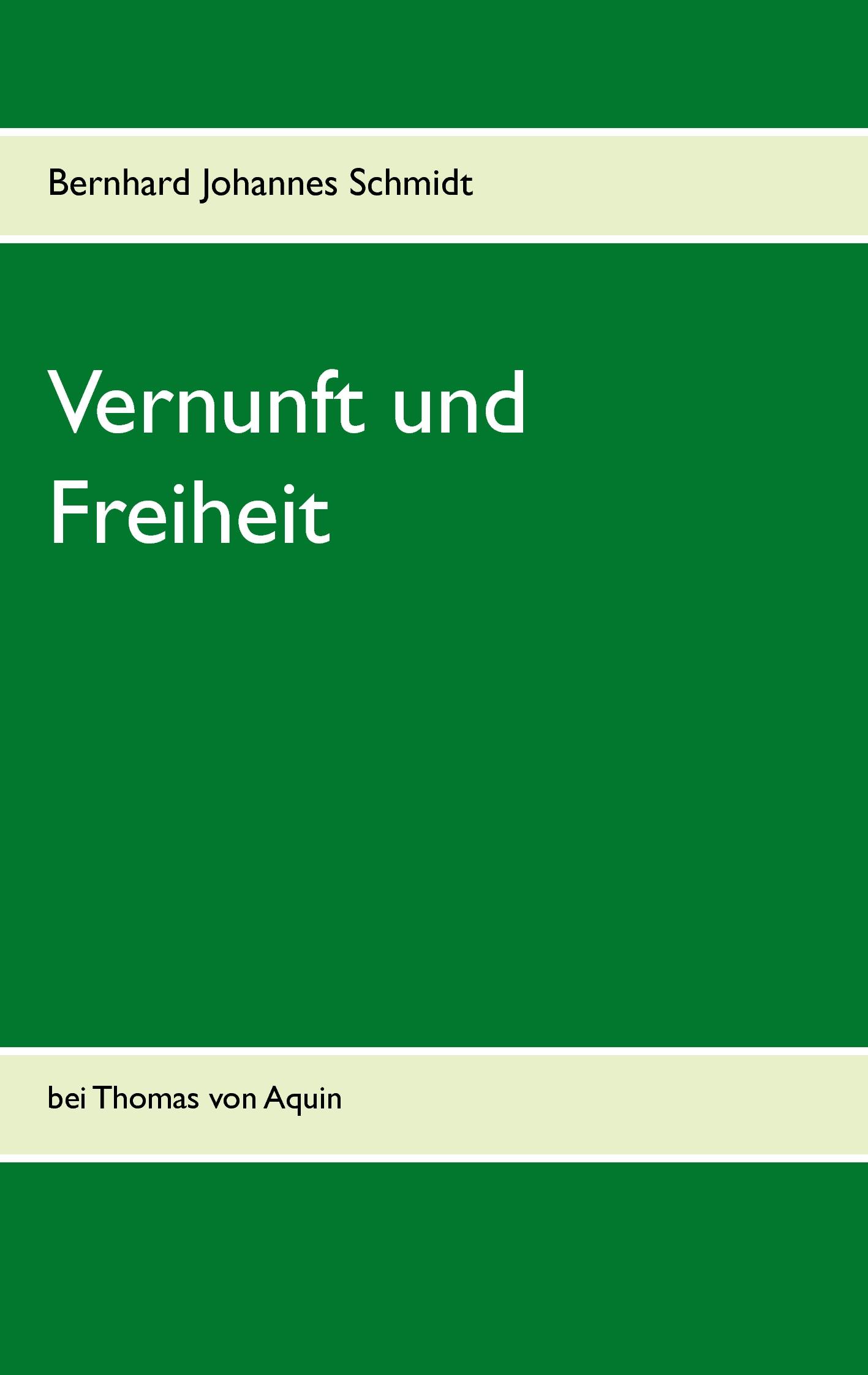 Vernunft und Freiheit - Bernhard Johannes Schmidt