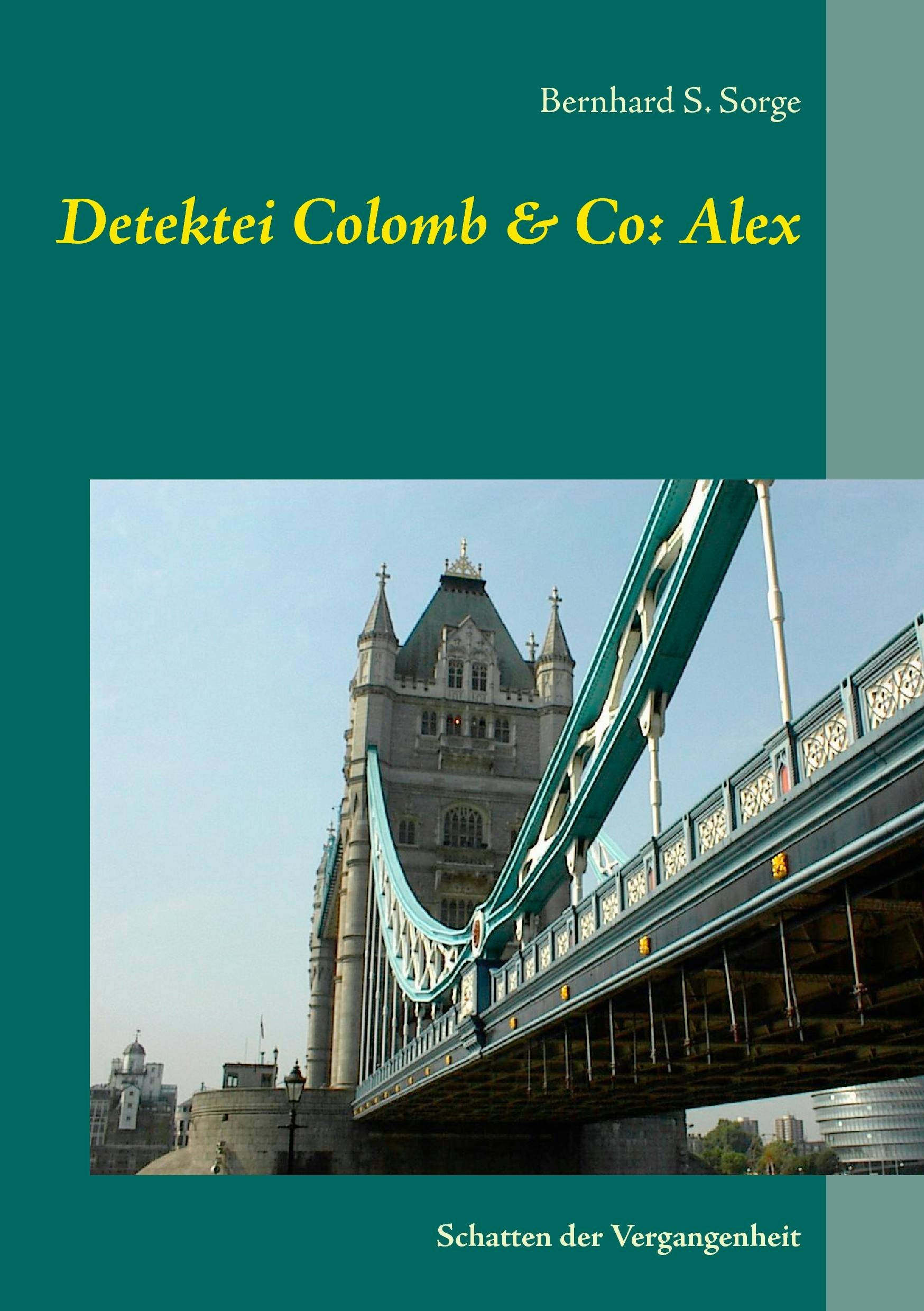 Detektei Colomb & Co: Alex - Bernhard S. Sorge