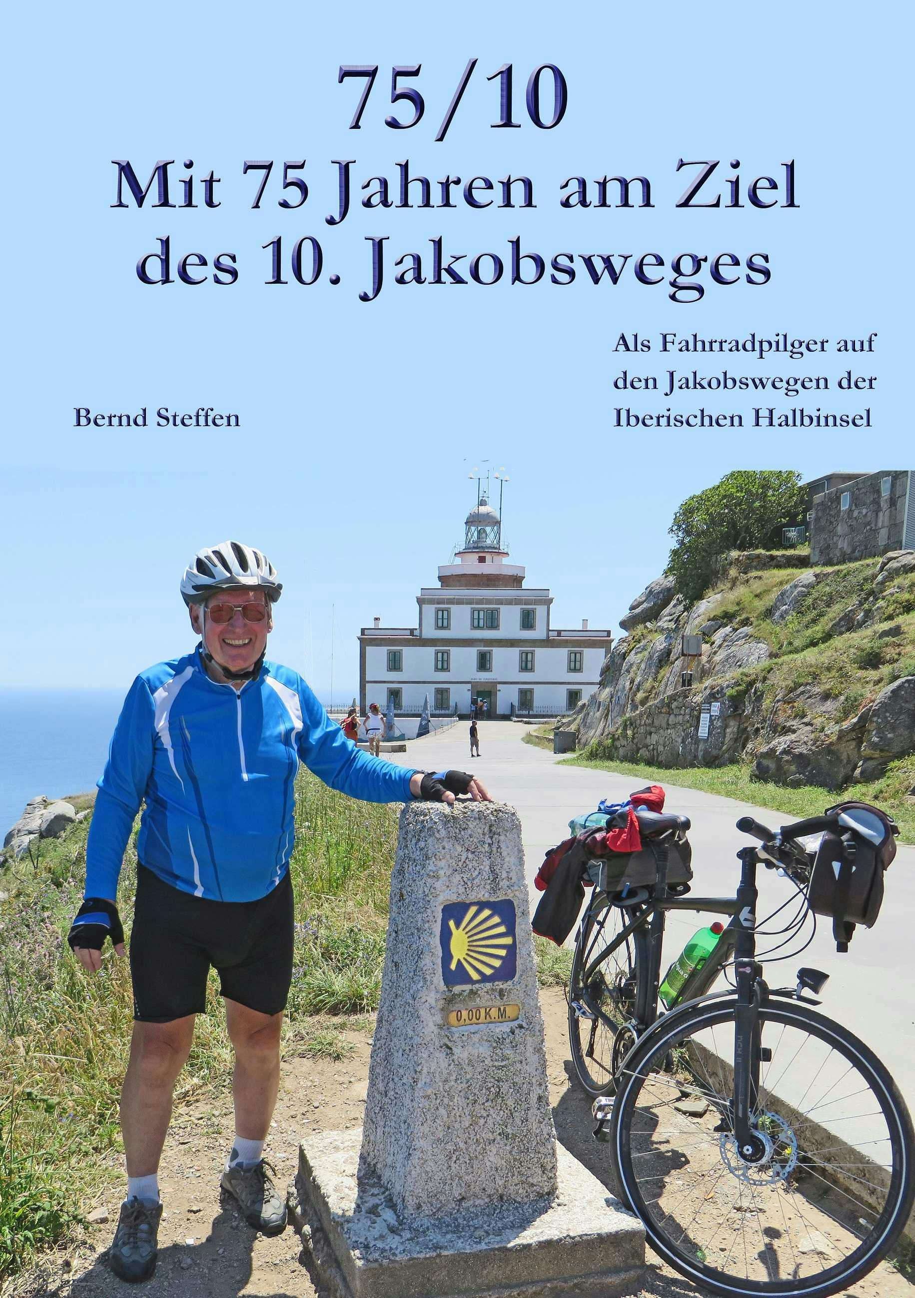 75/10 - Mit 75 Jahren am Ziel des 10. Jakobsweges - Bernd Steffen